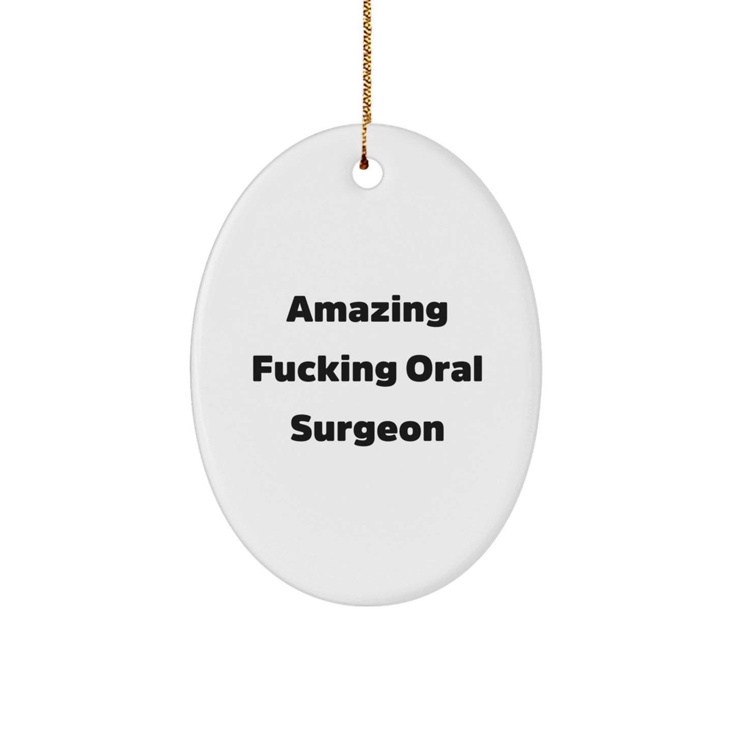Funny Oral Surgeon Gifts from Men to Friends - Amazing Oval Ornament for Christmas Decor