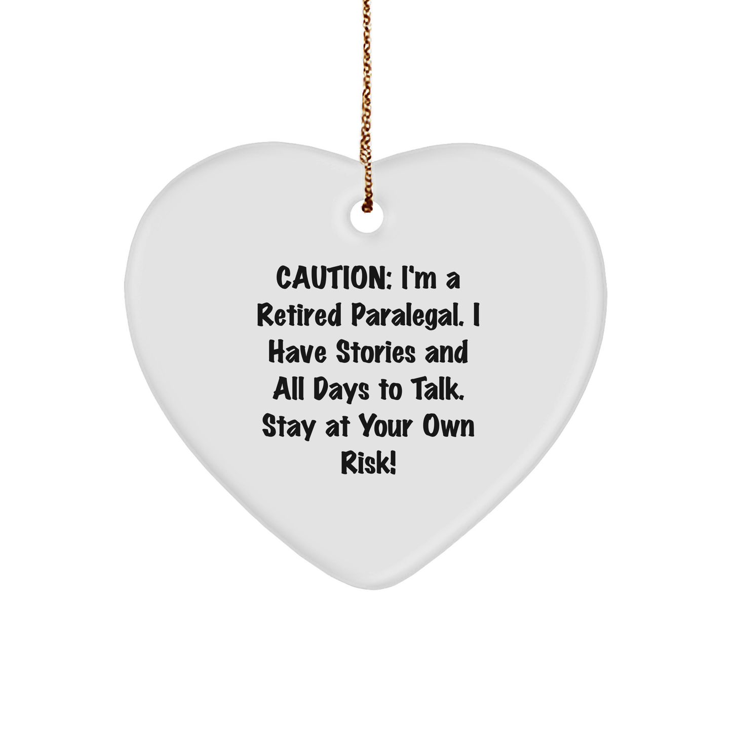 Funny Paralegal Heart Ornament - Caution - I'm a Retired Paralegal - Christmas Gifts