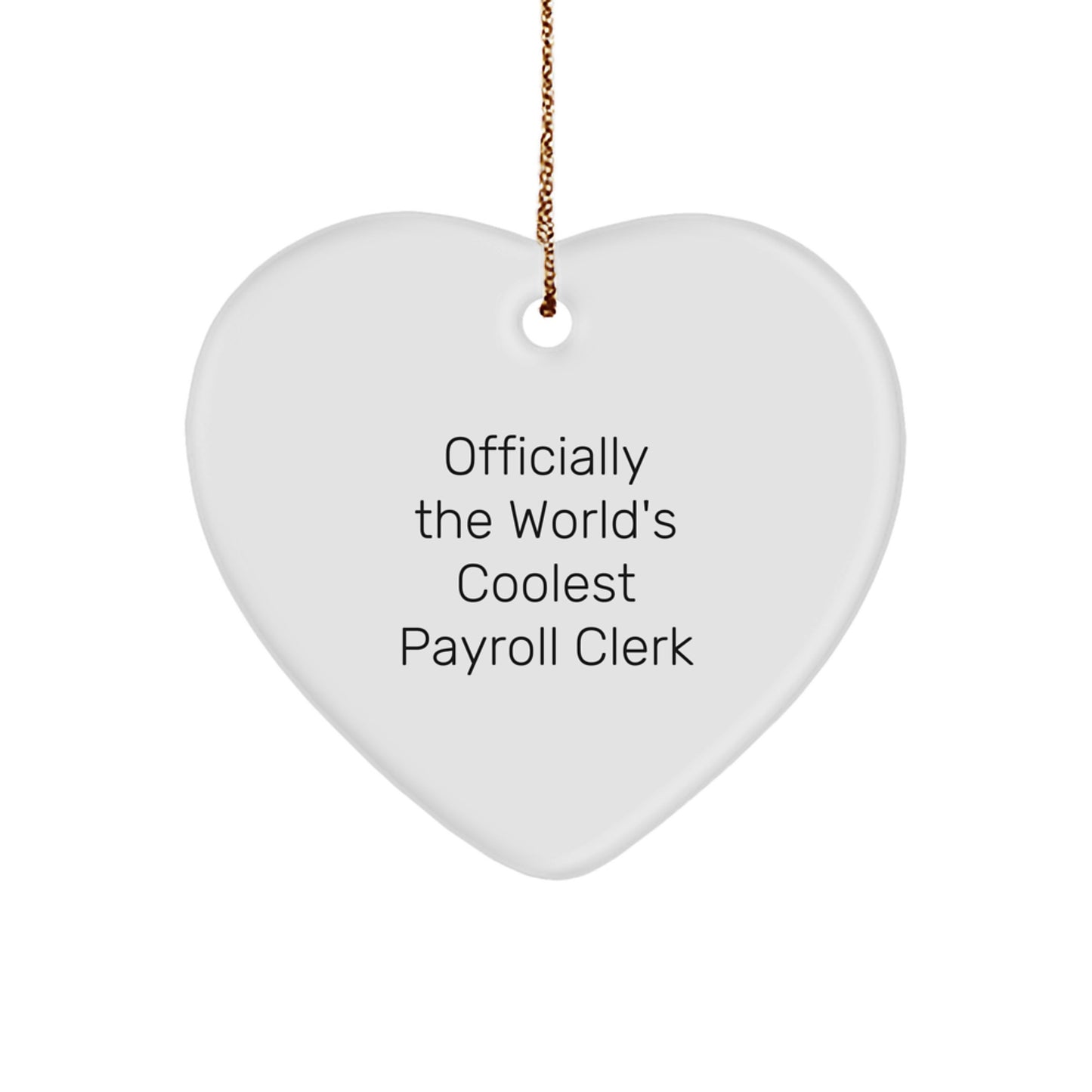 Funny Payroll Clerk Gifts from Friends to Payroll Clerk Heart Ornament Officially The World's Coolest Payroll Clerk Christmas Unique Gifts