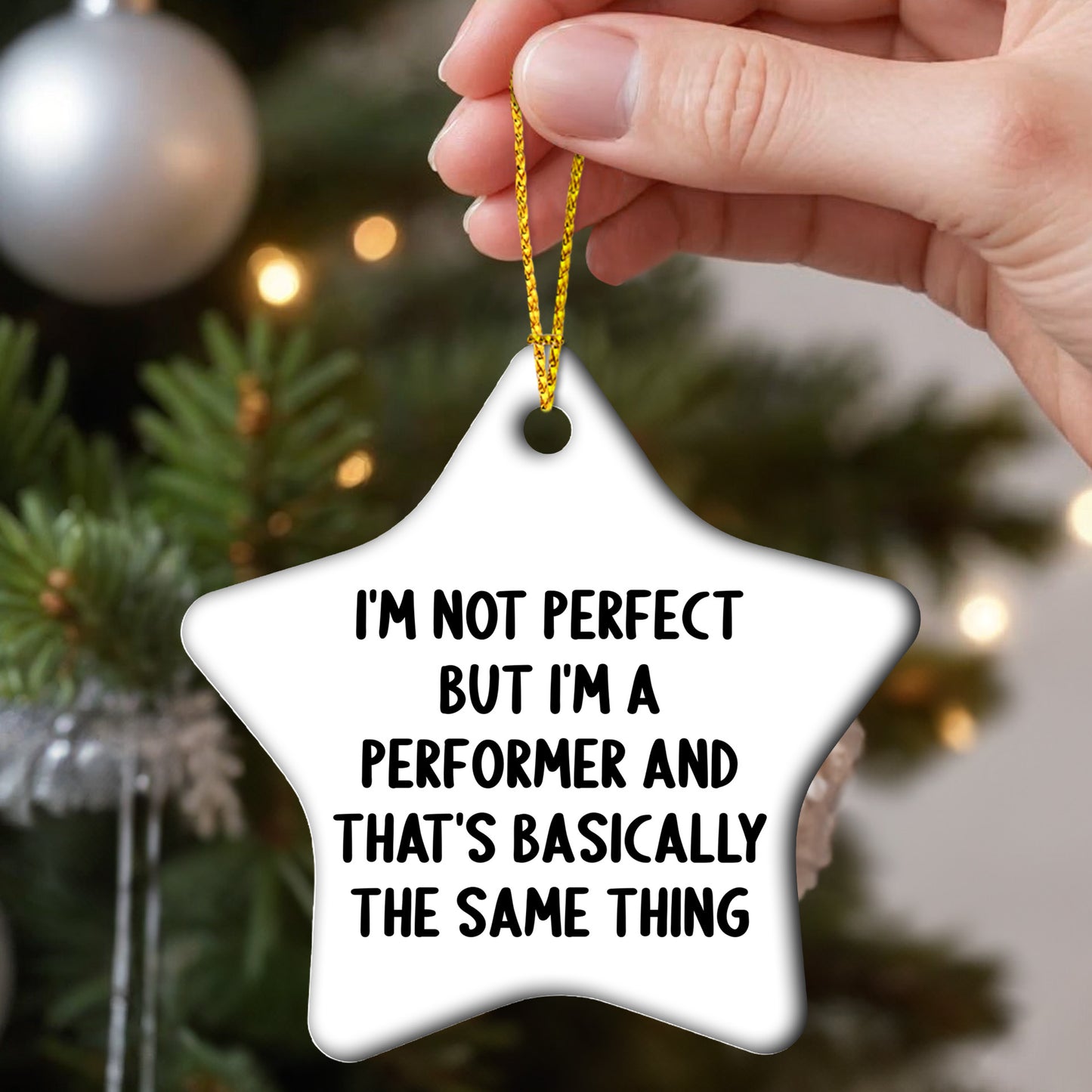 Funny Performer Gifts for Christmas - Star Ornament with Quote 'I'm Not Perfect But I'm A Performer And That's Basically The Same Thing' - Gifts from Friends to Family