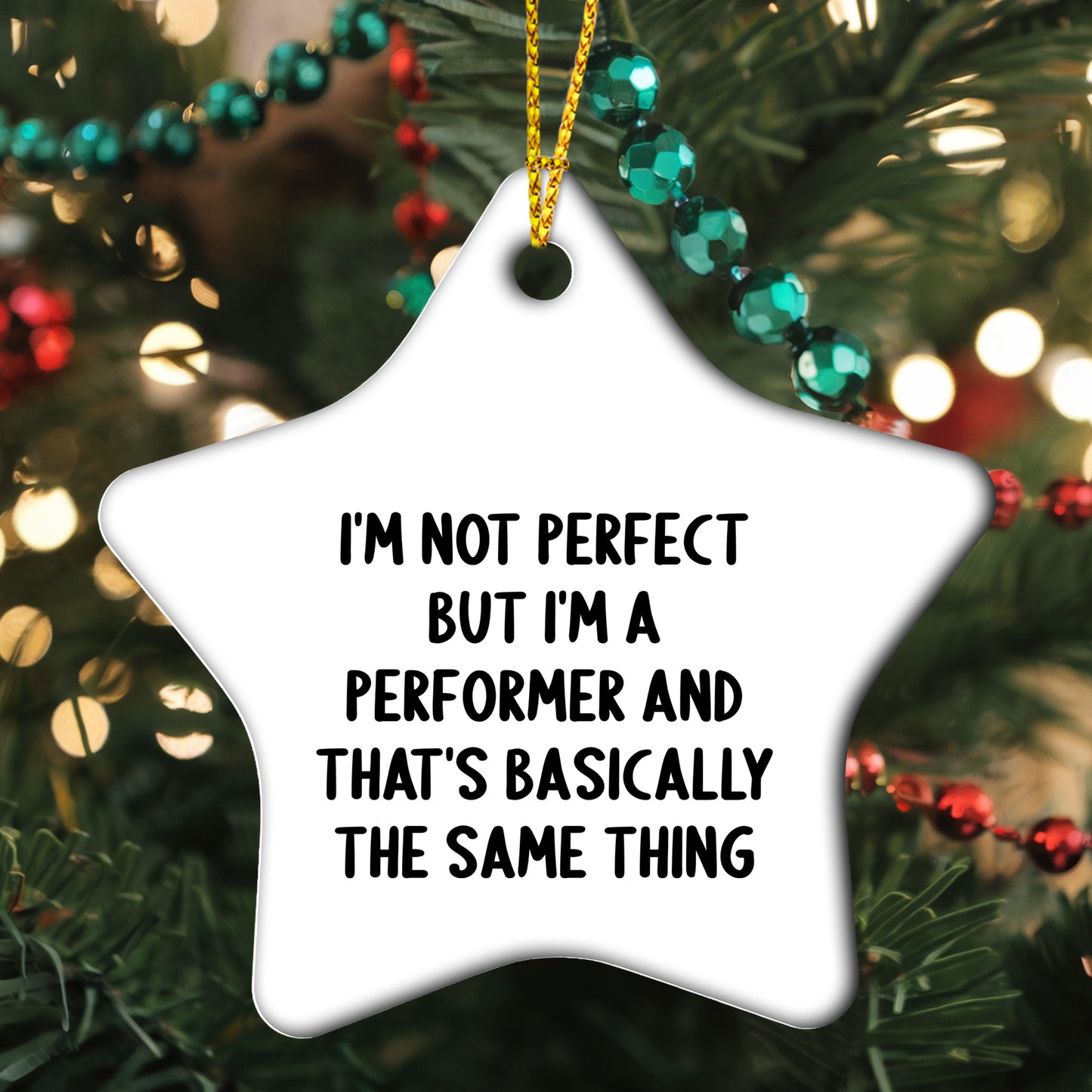 Funny Performer Gifts for Christmas - Star Ornament with Quote 'I'm Not Perfect But I'm A Performer And That's Basically The Same Thing' - Gifts from Friends to Family