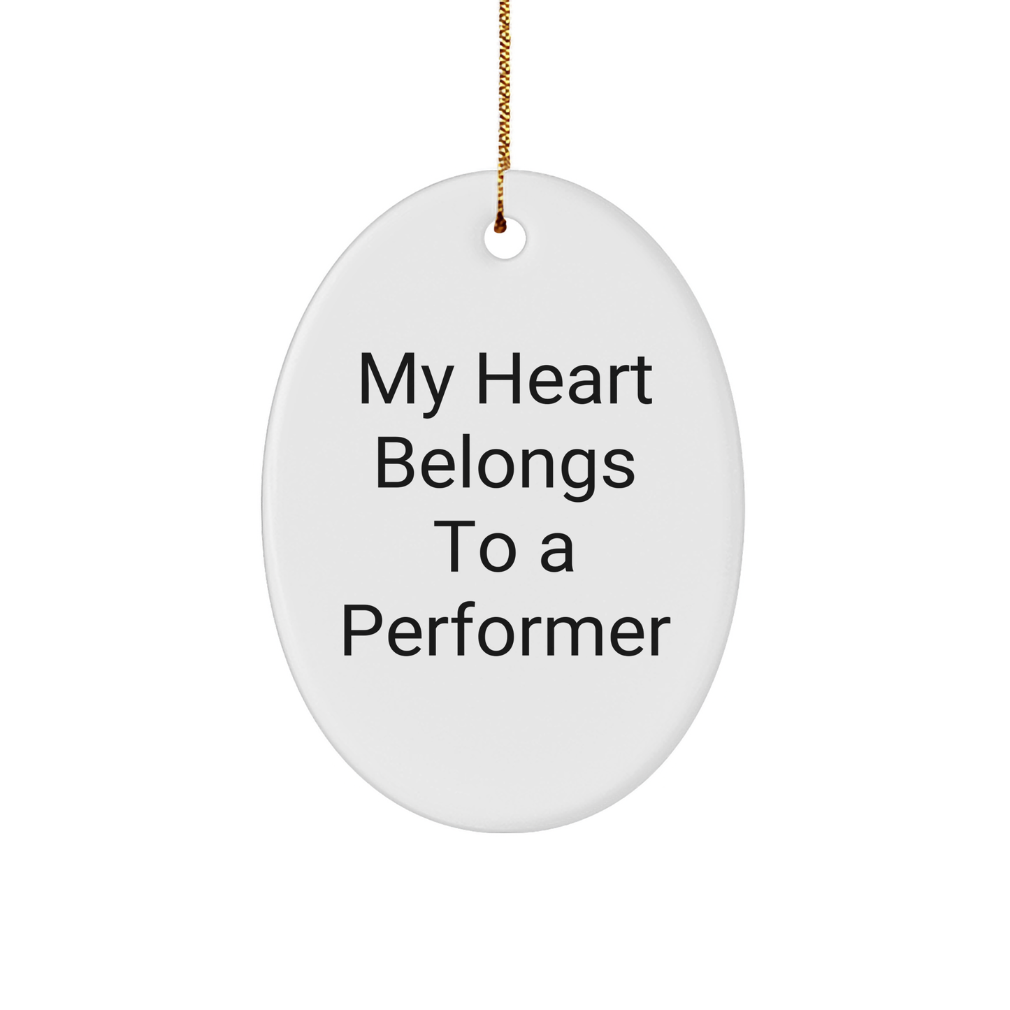 Funny Performer Gifts for Him from Friends - My Heart Belongs To A Performer Oval Ornament for Christmas