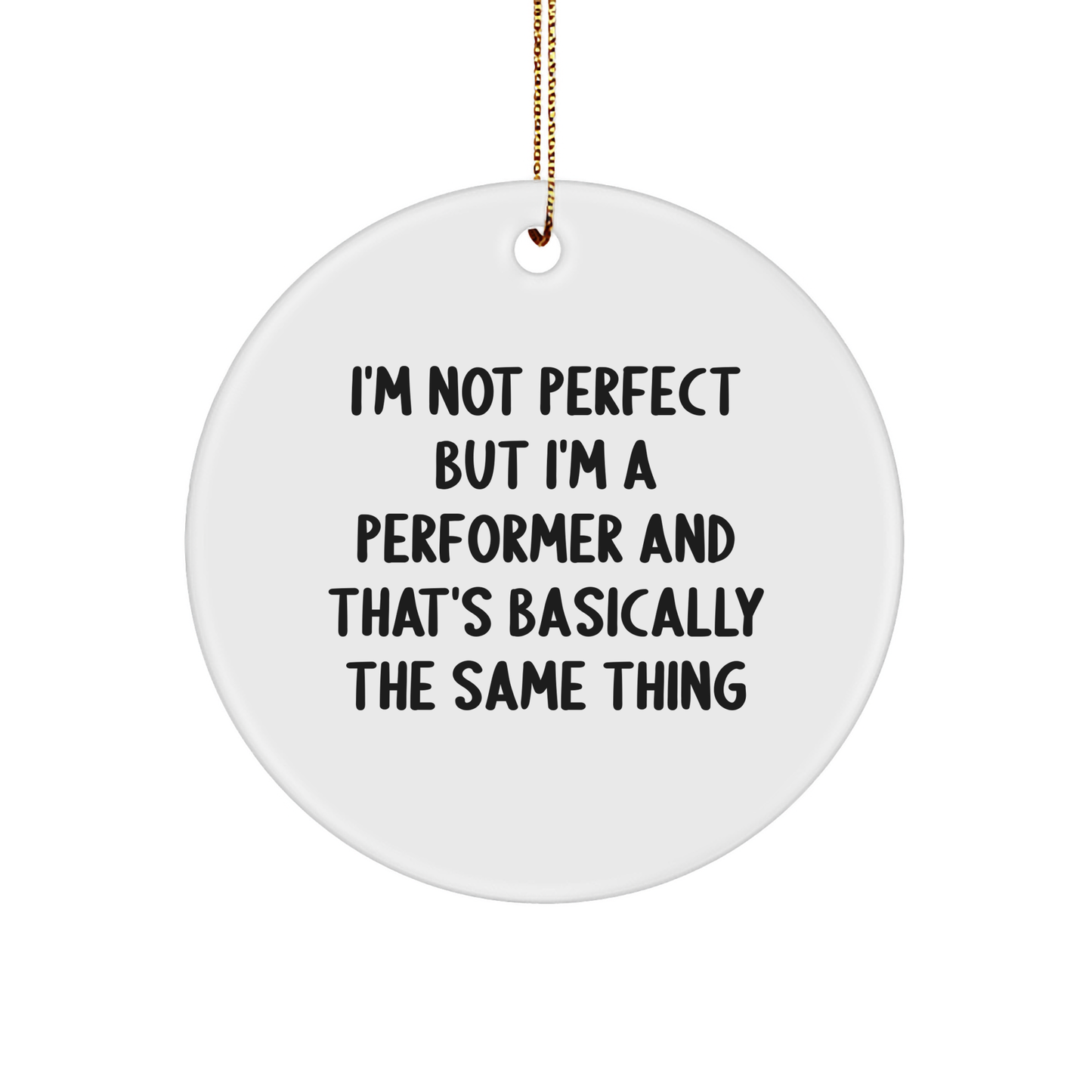 Funny Performer Gifts from Friends, Circle Ornament for Men, Women, Family, Christmas Unique Gifts