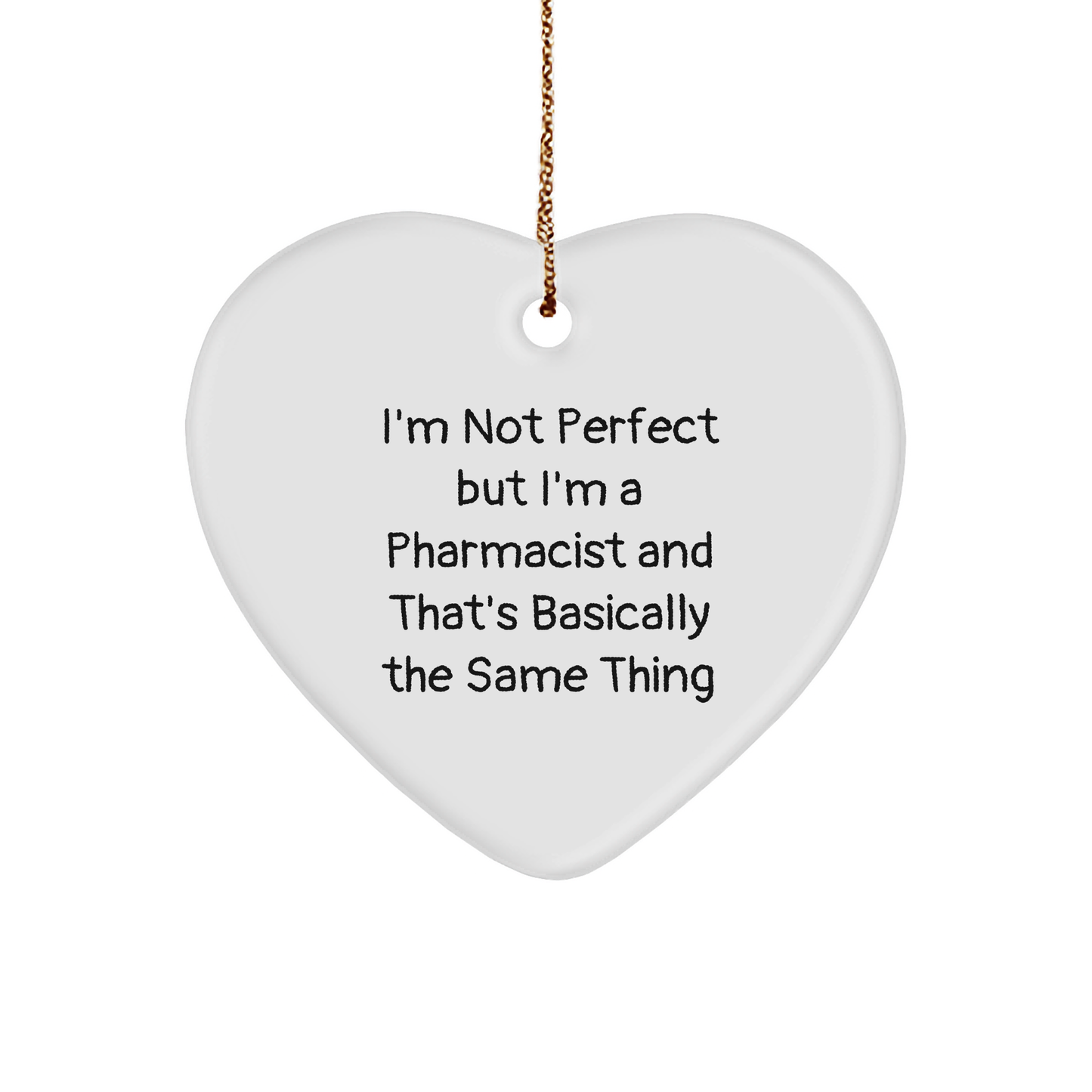 Funny Pharmacist Gifts from Friends for Christmas - 'I'm Not Perfect' Heart Ornament