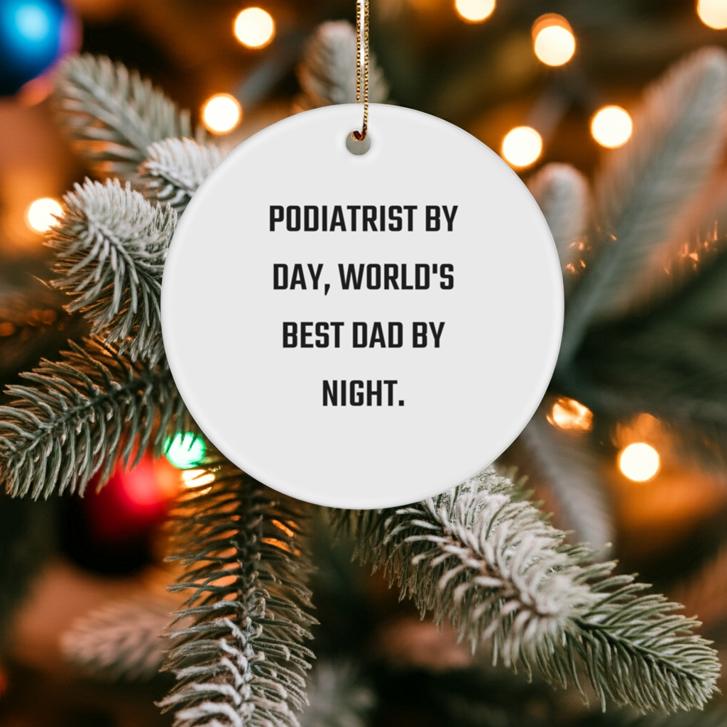 Funny Podiatrist Gifts for Men, 'Podiatrist By Day, World's Best Dad By Night.' Circle Ornament for Christmas, Gifts from Dad