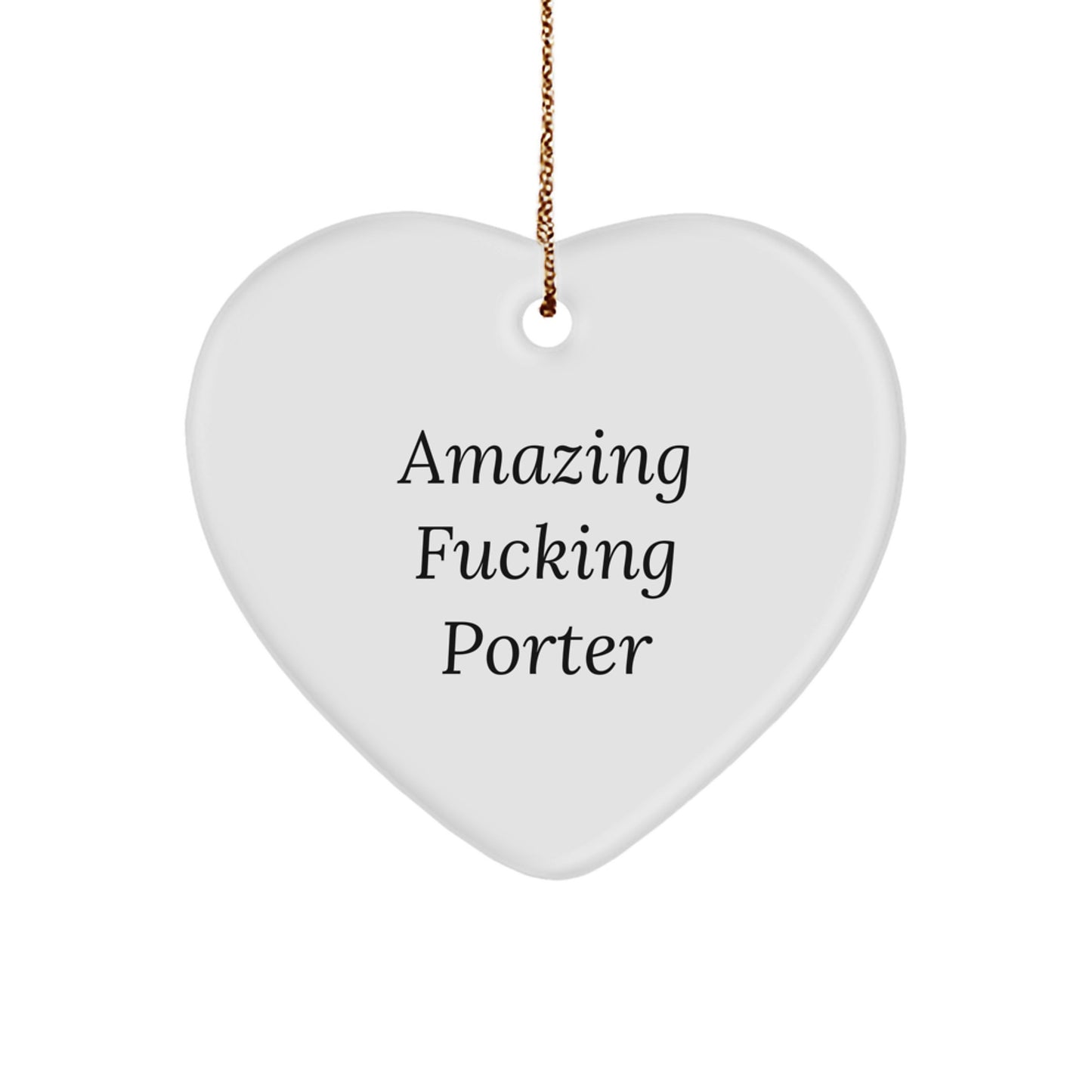 Funny Porter Gifts from Friends for Christmas - Amazing Heart Ornament with Vibrant Quote