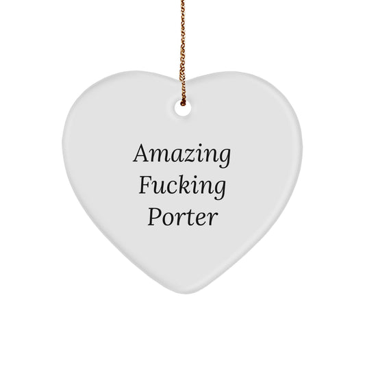 Funny Porter Gifts from Friends for Christmas - Amazing Heart Ornament with Vibrant Quote