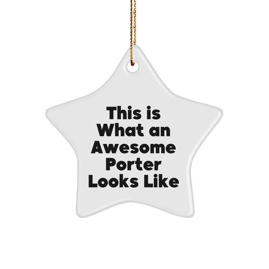 Funny Porter Gifts from Men to Star Ornament for Porter, Inspirational Quote, White MDF Star Ornament with Gold Cord, Unique Christmas Unique Gifts for Porter