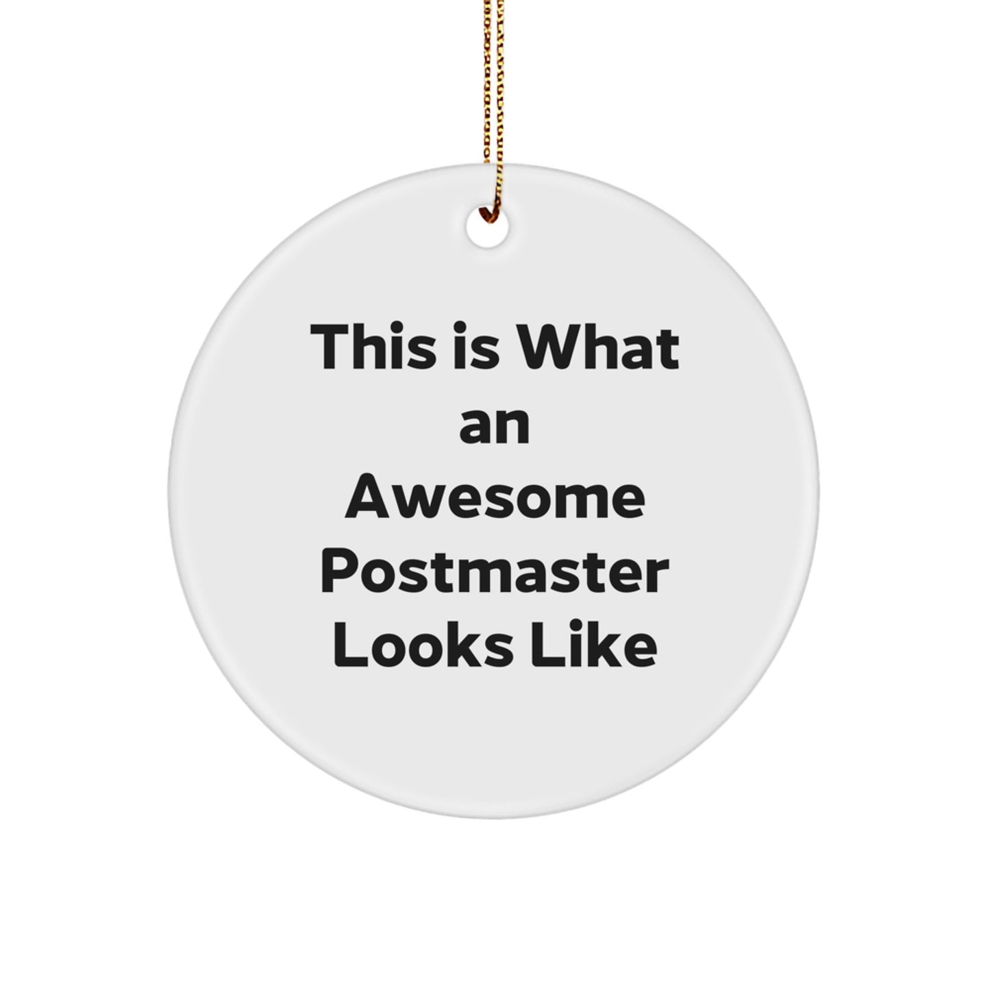 Funny Postmaster Gifts: Circle Ornament, This Is What An Awesome Postmaster Looks Like, White, Christmas, Gifts from Friends to Family