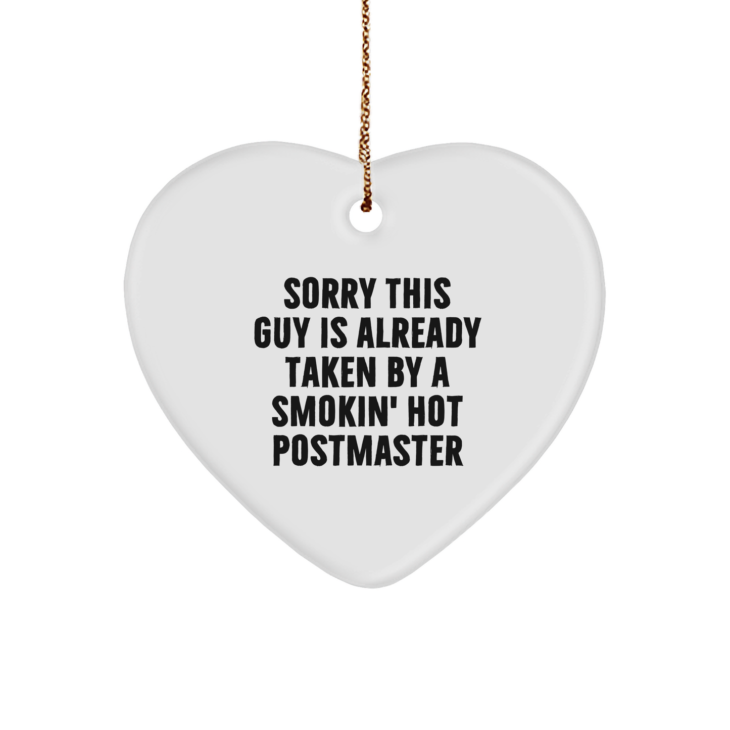 Funny Postmaster Gifts, Sorry This Guy Is Already Taken By A Smokin' Hot Postmaster Heart Ornament, Christmas Unique Gifts from Friends to Family