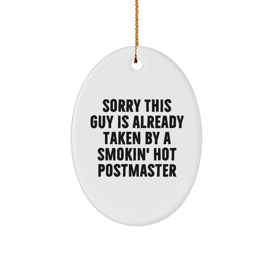 Funny Postmaster Gifts - 'Sorry This Guy Is Already Taken By A Smokin' Hot Postmaster' Oval Ornament, White, 3.25'' Tall, Perfect for Men, Women, Friends, Christmas Unique Gifts from Family