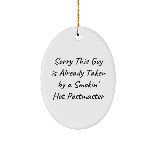 Funny Postmaster Gifts from Friends - 'Sorry This Guy Is Already Taken By A Smokin' Hot Postmaster' Oval Ornament, Christmas Unique Ideas for Family, Coworkers