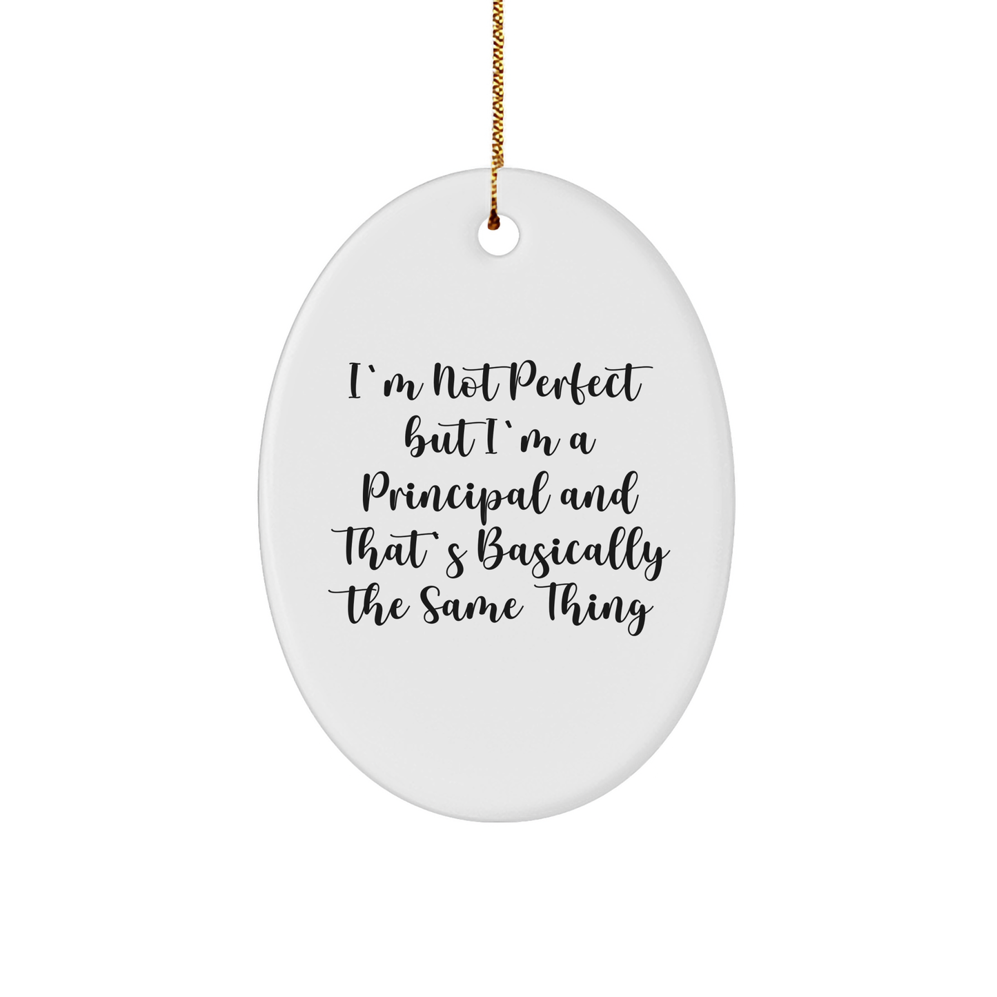 Funny Principal Gifts Oval Ornament 'I'm Not Perfect' White Christmas Ornament, Gifts from Men to Principal, Gifts for Principal
