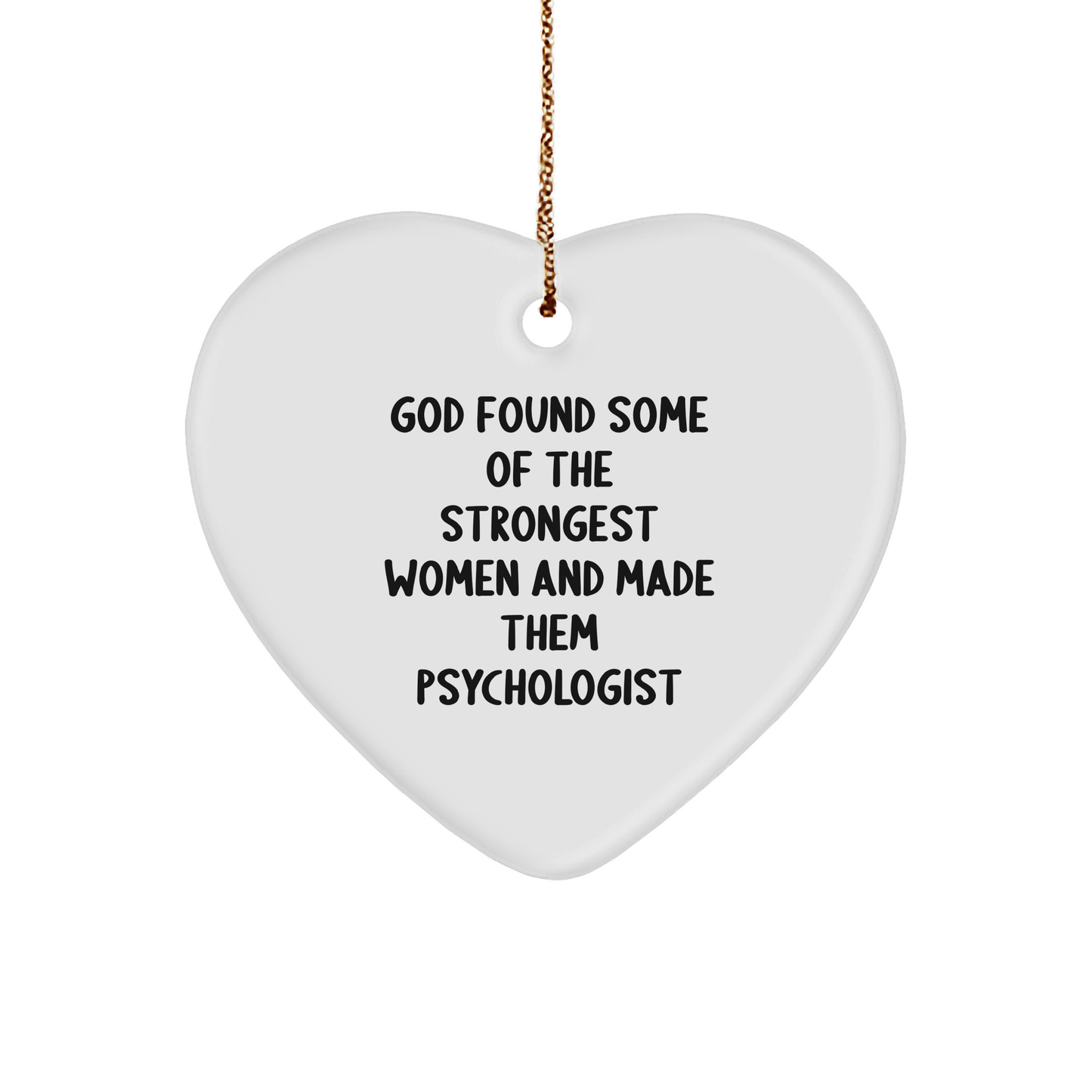 Funny Psychologist Gifts from God's Strongest Women - Heart Ornament for Christmas