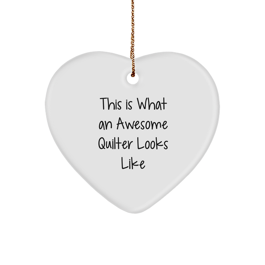 Funny Quilter Gifts from Friends for Men, Women, or Family - Heart Ornament with Quote 'This Is What An Awesome Quilter Looks Like', Christmas Unique Gifts