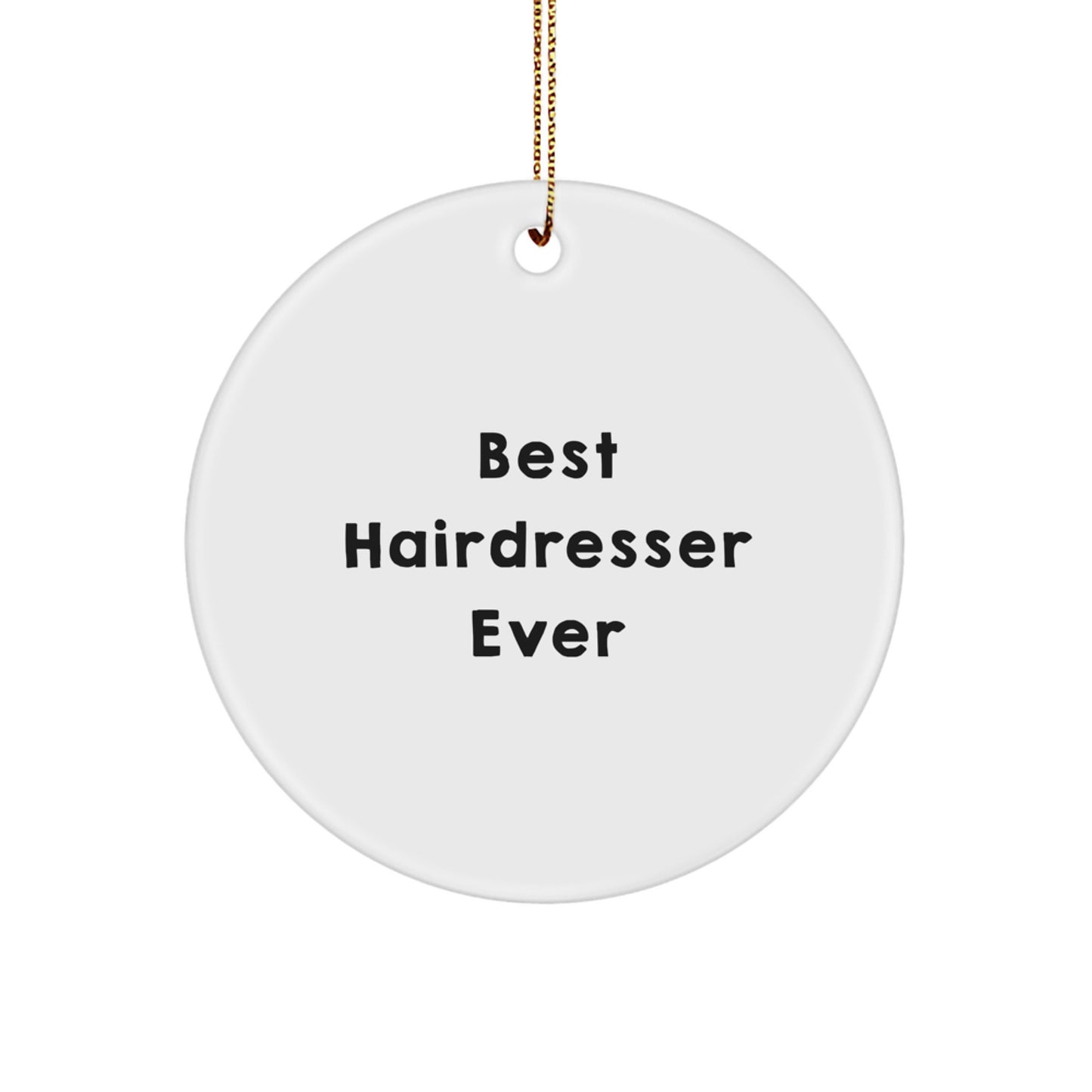 Funny Quote Hairdresser Gifts from Friends to Hairdresser Circle Ornament for Christmas Unique Present