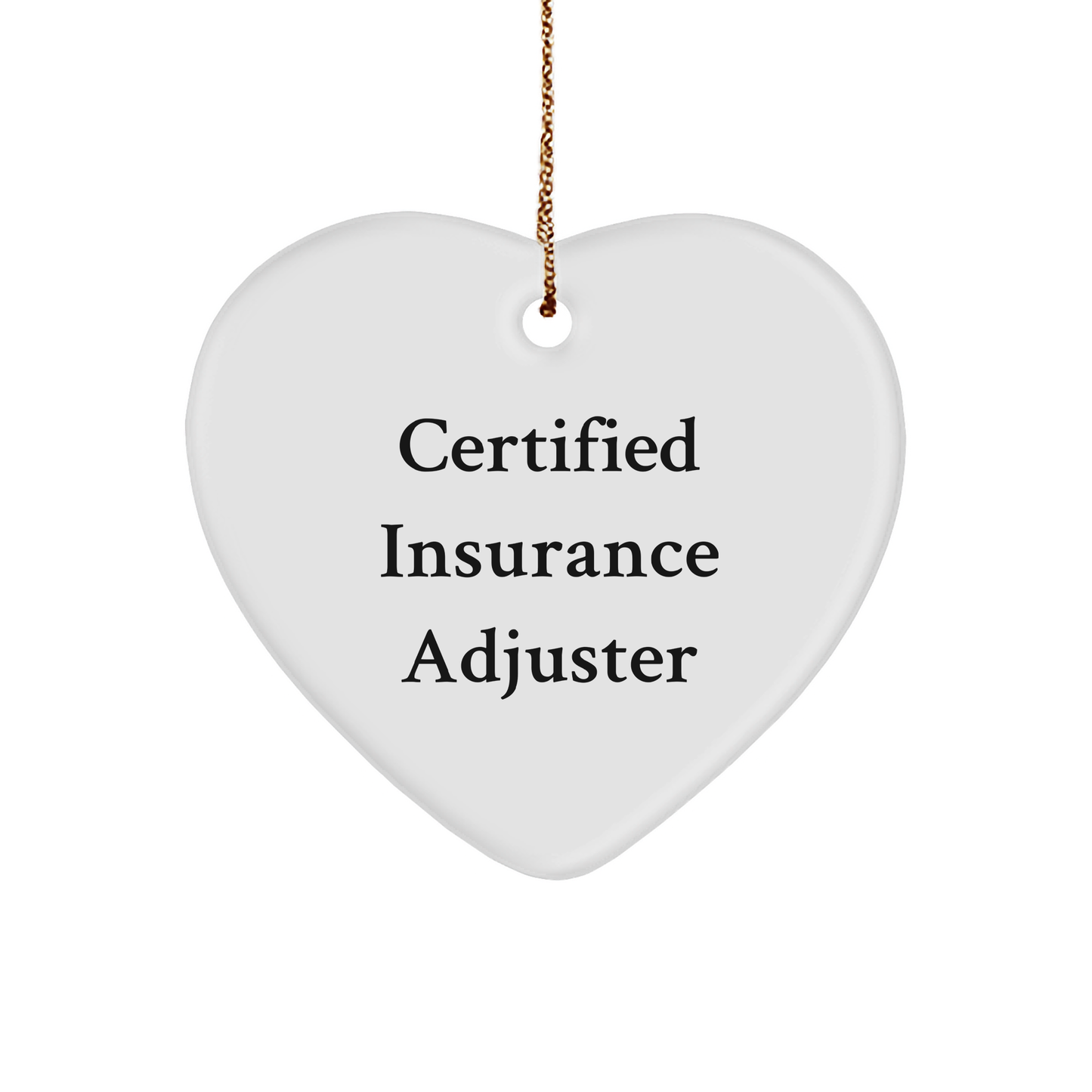 Funny Quote Heart Ornament- Certified Insurance Adjuster - Christmas Gifts