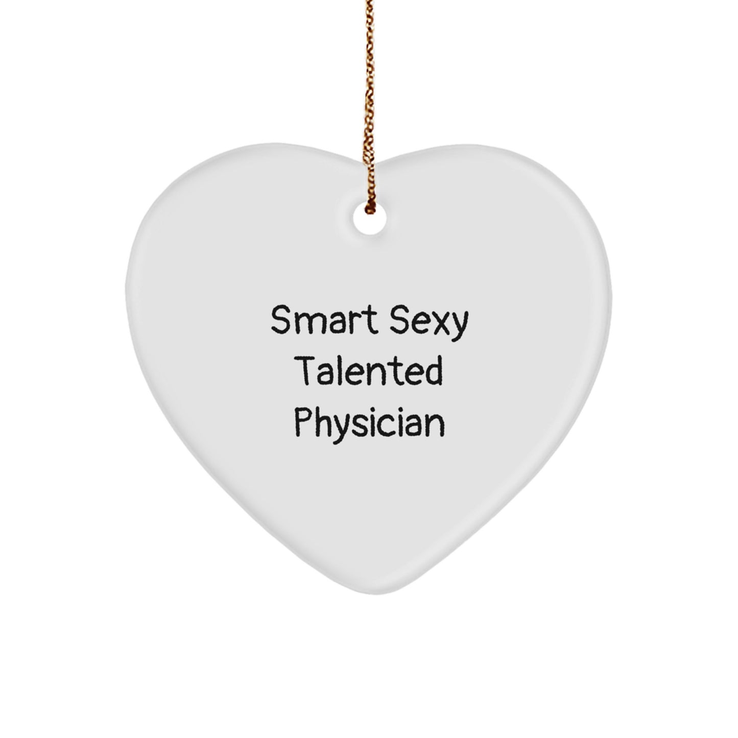 Funny Quote Smart Sexy Talented Physician Heart Ornament Gifts for Christmas