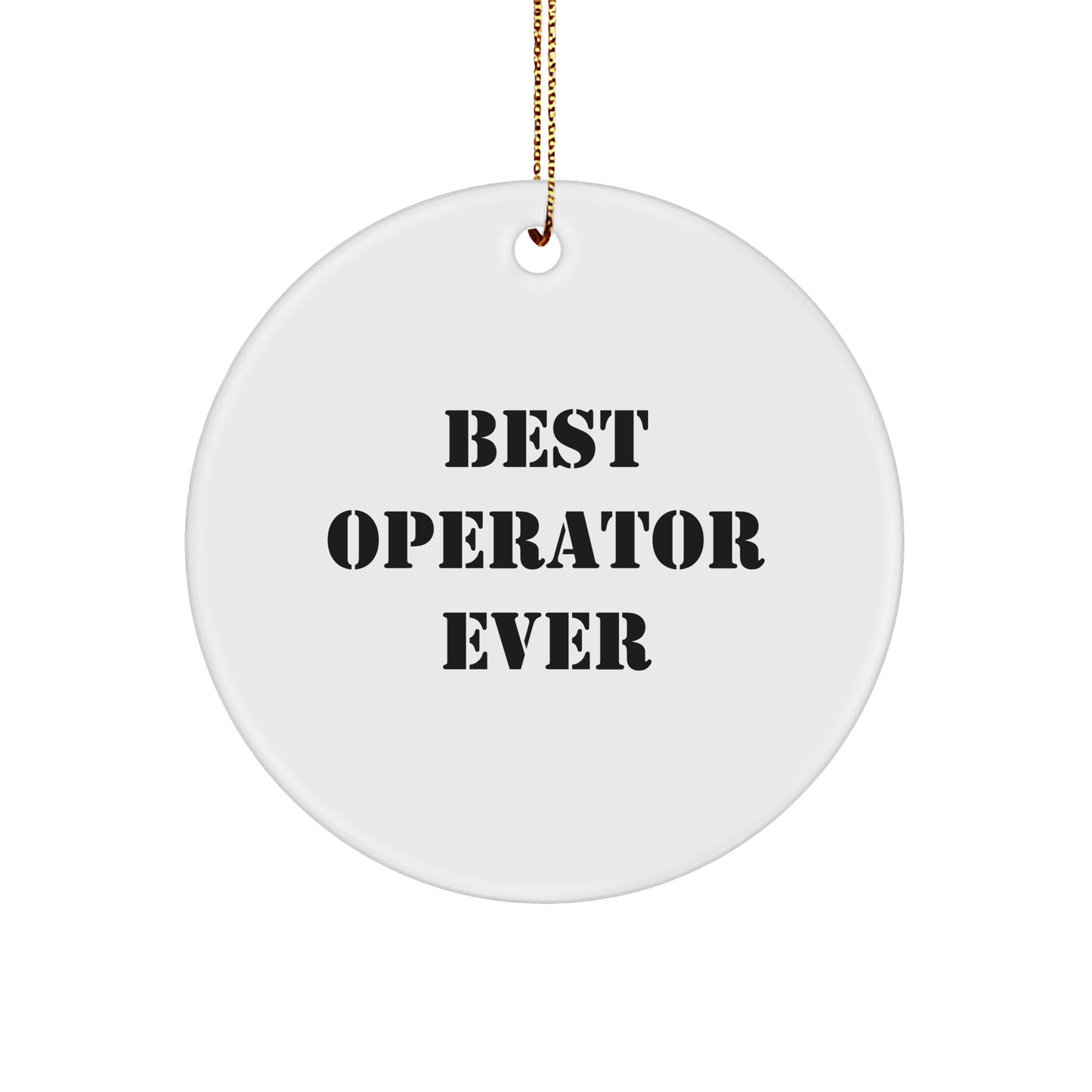 Funny Quotes Operator Gifts from Best Operator Ever Circle Ornament for Operator Friends and Family, Christmas Unique Presents for Operator Lovers