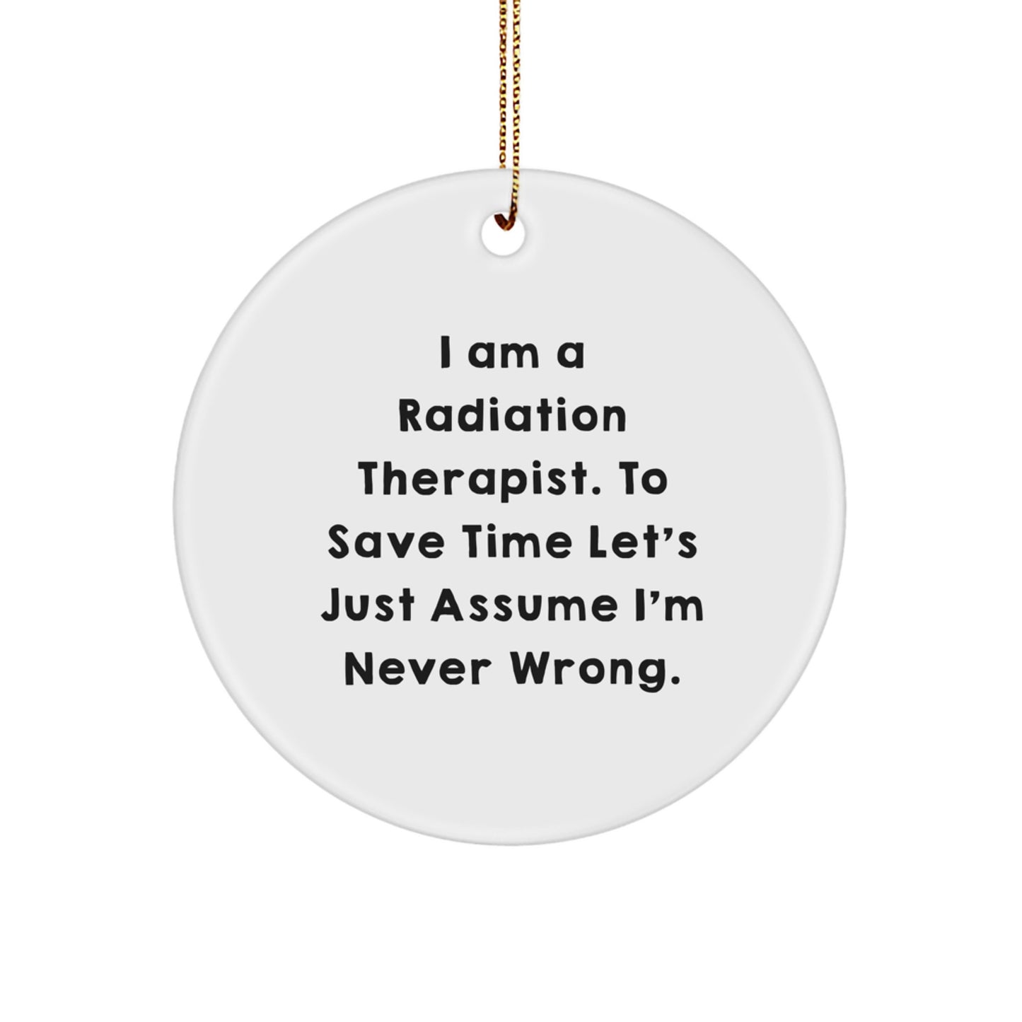 Funny Radiation Therapist Gifts from Friends to Radiation Therapist, Circle Ornament for Christmas Unique Gifts