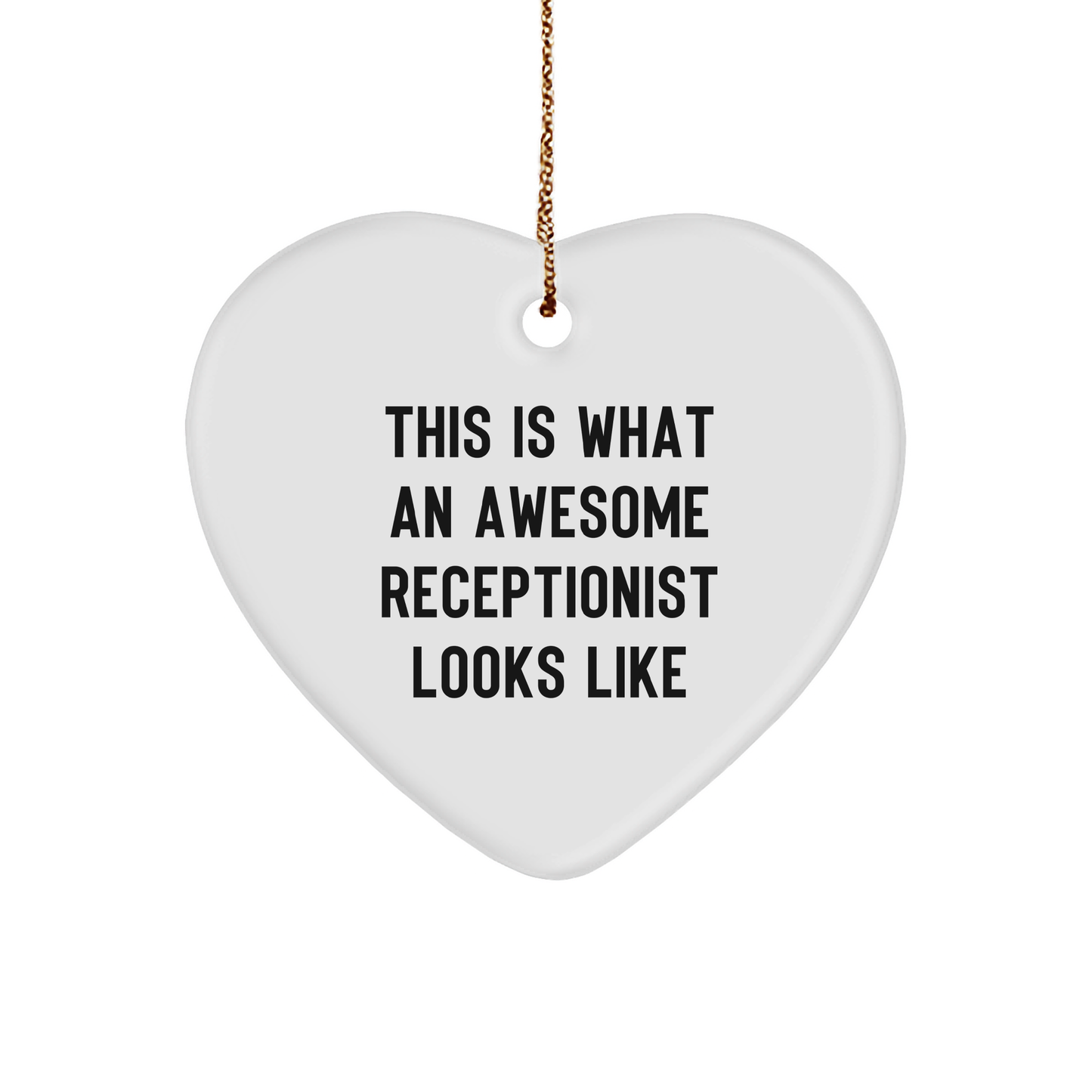 Funny Receptionist - Heart Ornament with Inspirational Quote, 'This Is What An Awesome Receptionist Looks Like',