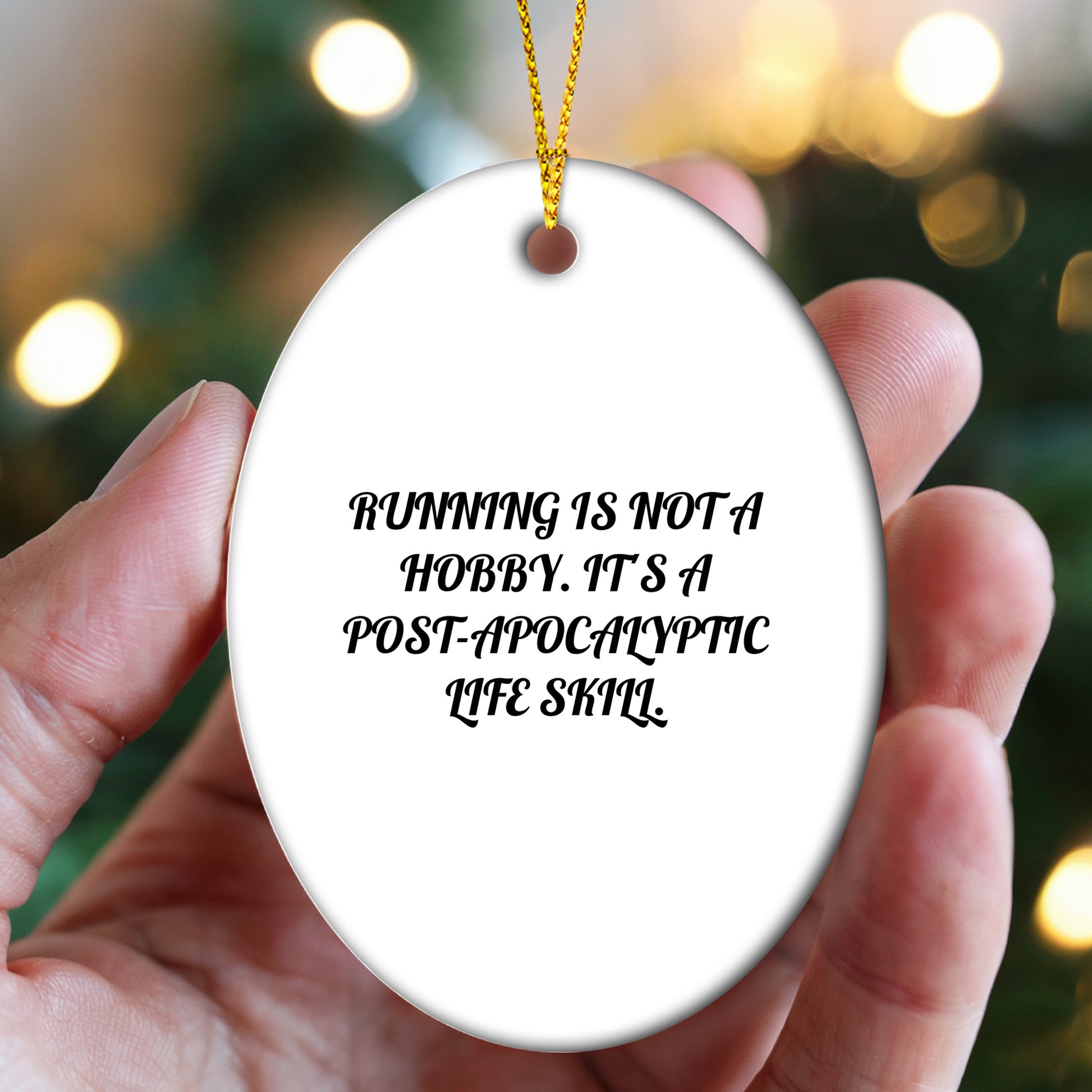 Funny Running Oval Ornament Gifts from Men to Running Friends for Christmas - 'Running Is Not A Hobby. It's A Post-apocalyptic Life Skill.'