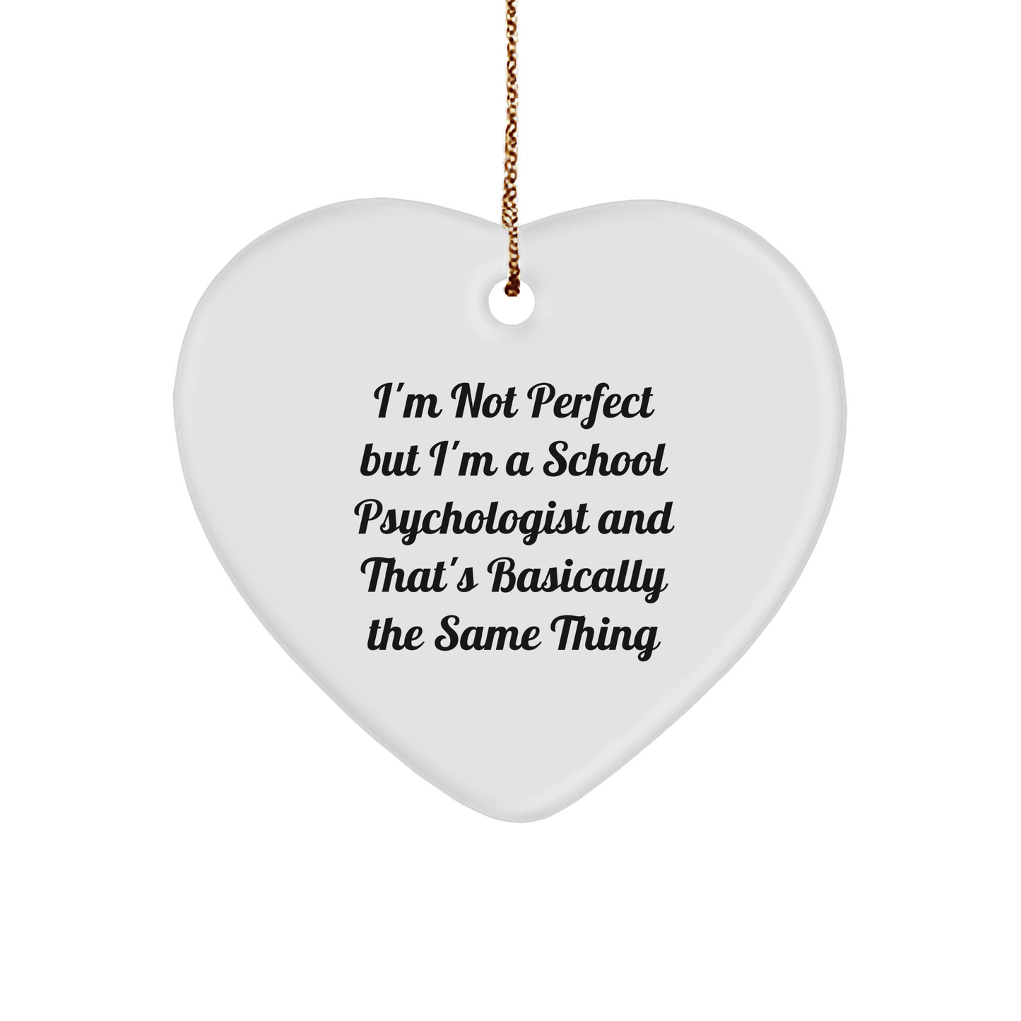 Funny School Psychologist Gifts, Heart Ornament for Christmas, 'I'm Not Perfect' Quote, Gifts from Friends to School Psychologist