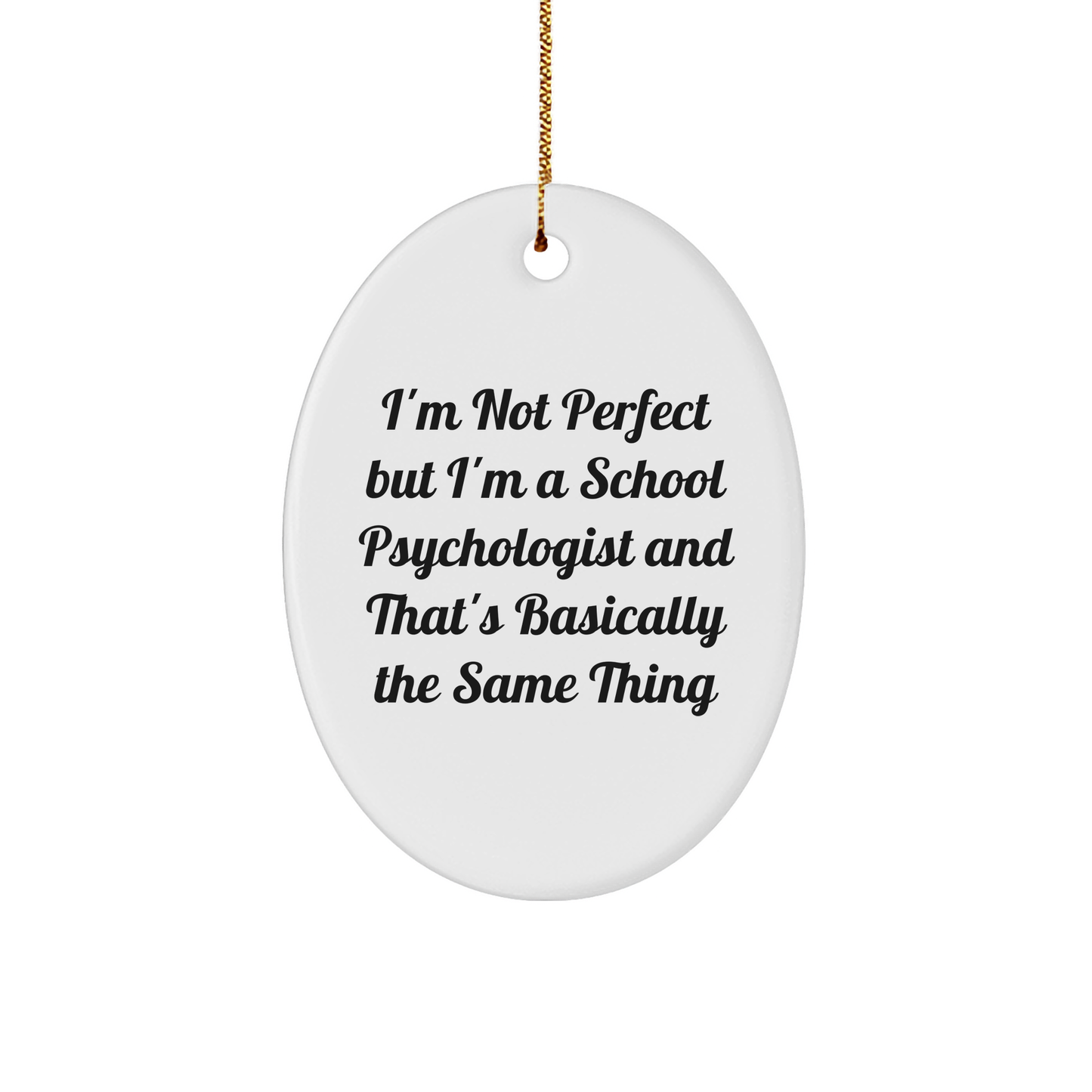 Funny School Psychologist Gifts, Oval Ornament for Christmas, 'I'm Not Perfect' Quote - Gifts from Friends to School Psychologist, Unique Oval Ornament for Men, Women, Coworkers, Family