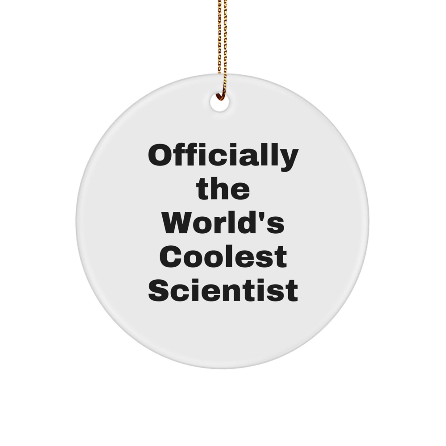 Funny Scientist Gifts, Officially The World's Coolest Scientist, Circle Ornament, Christmas Unique Gifts for Scientist Friends