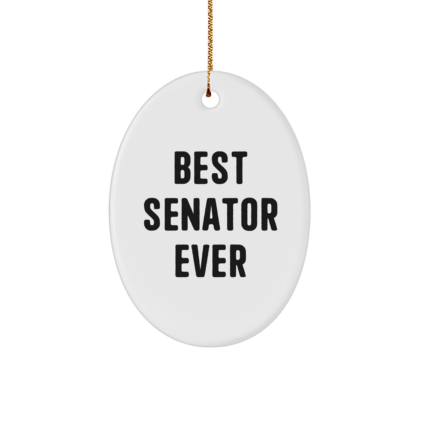 Funny Senator Gifts - Best Senator Ever Oval Ornament, Unique Christmas Memorable Presents for Senator, Men, Women, Friends, Family, 'Best Senator Ever' Quote