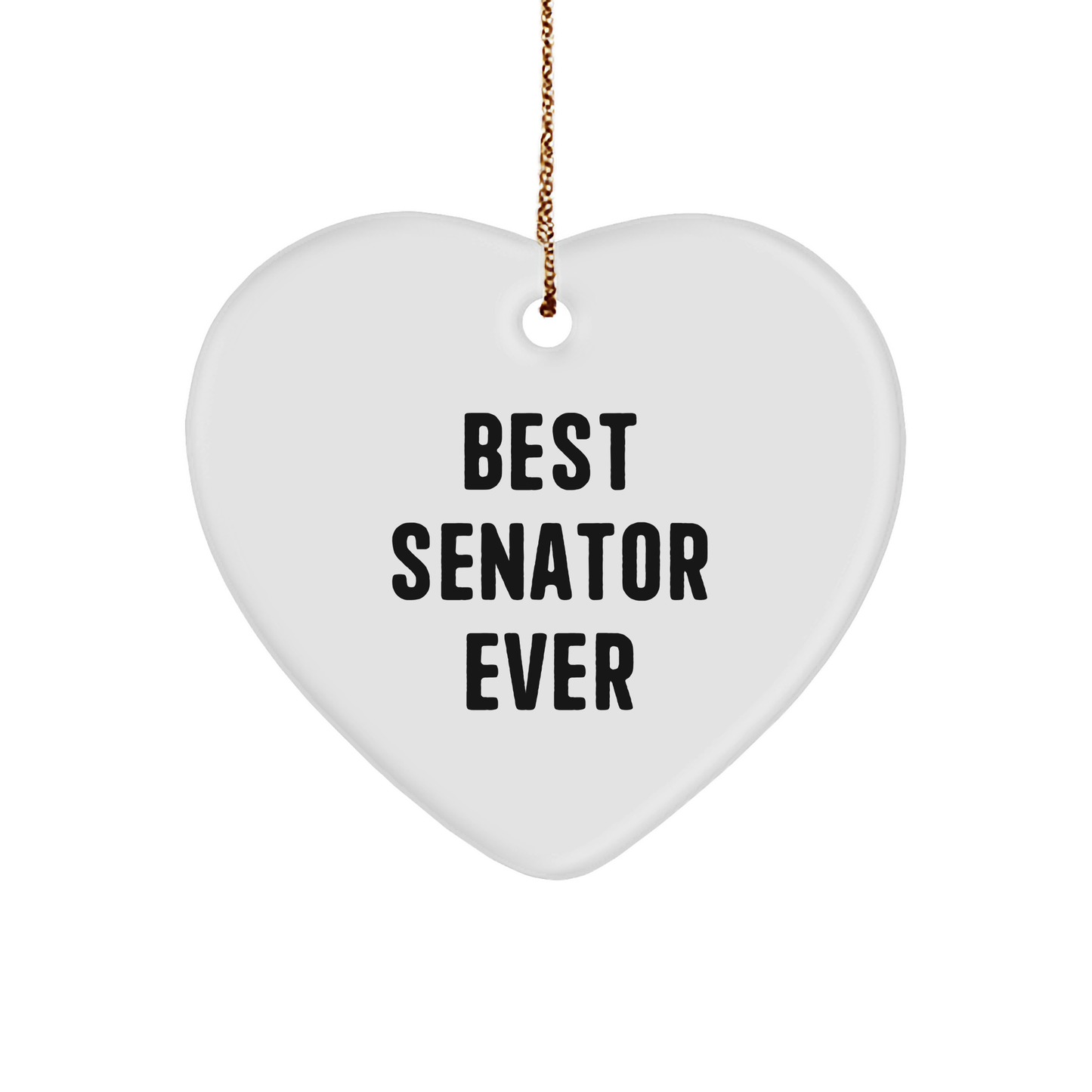 Funny Senator Gifts, Best Senator Ever Quote, Heart Ornament, Christmas Unique Gifts from Men to Senator