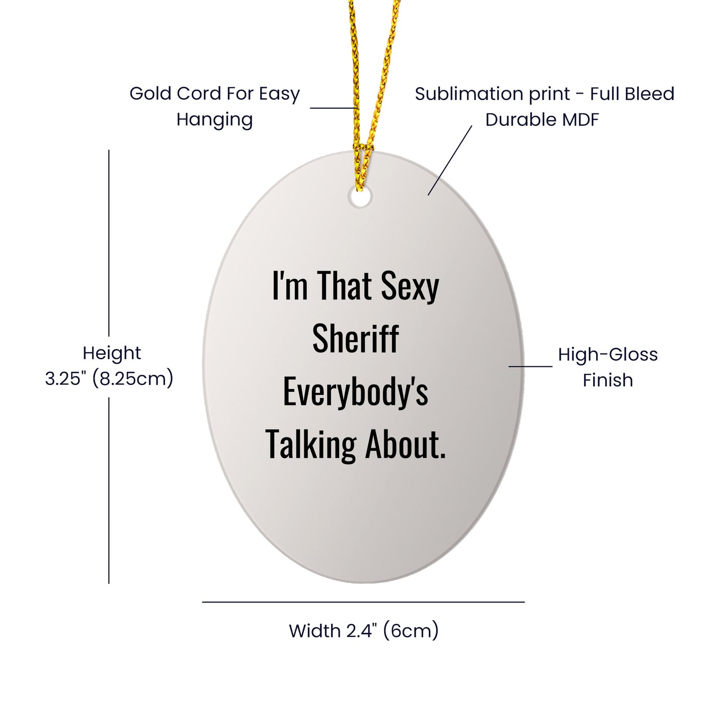 Funny Sheriff Oval Ornament Gifts for Men, 'I'm That Sexy Sheriff Everybody's Talking About' Christmas Decor, Oval Shaped Sheriff Gifts from Friends, Coworkers, Family