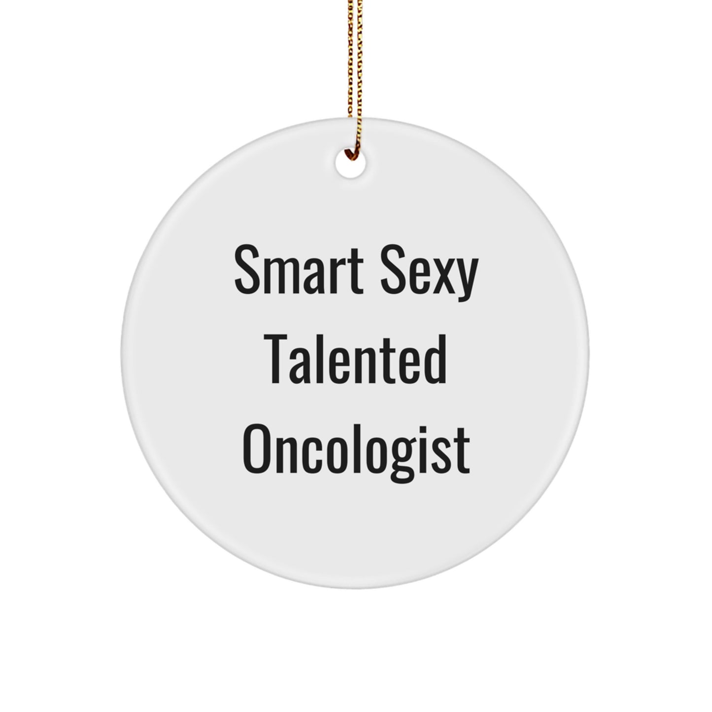Funny 'Smart Sexy Talented Oncologist' Christmas Tree Ornament Gifts