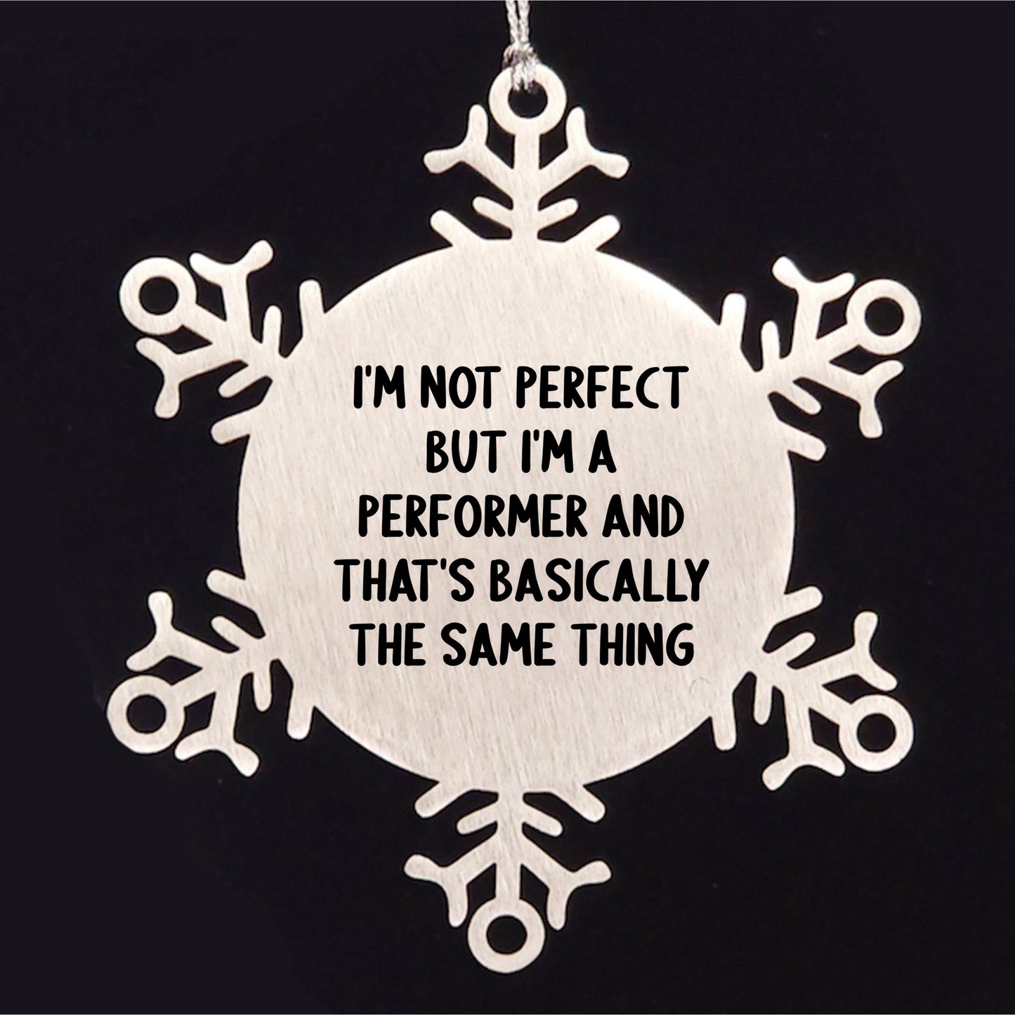 Funny Snowflake Ornaments for Performer Gifts from Friends, Coworkers, and Family - I'm Not Perfect Quote