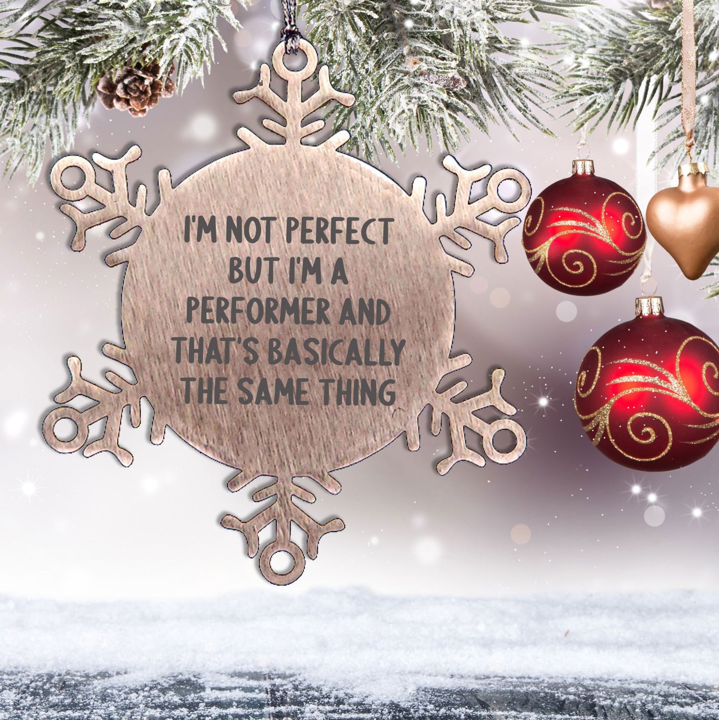 Funny Snowflake Ornaments for Performer Gifts from Friends, Coworkers, and Family - I'm Not Perfect Quote