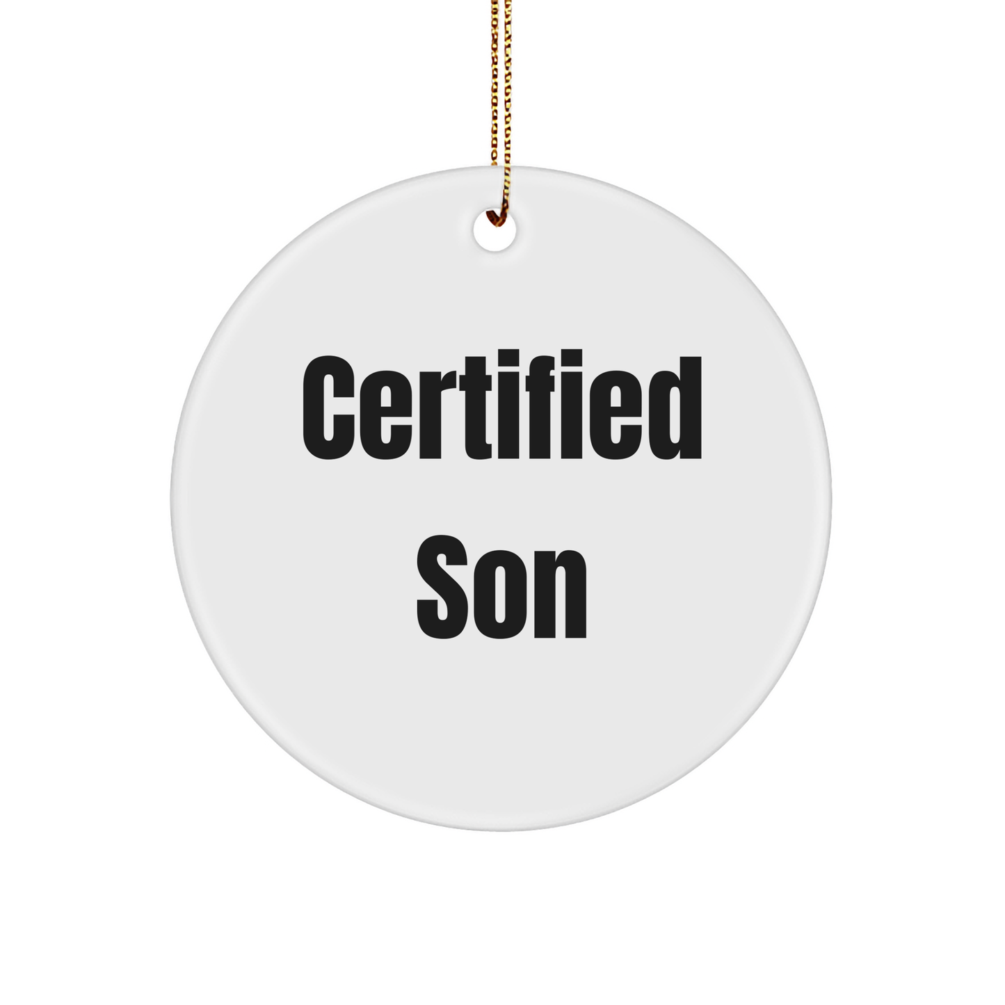 Funny Son Certified Circle Ornament Gifts from Family for Him This Christmas