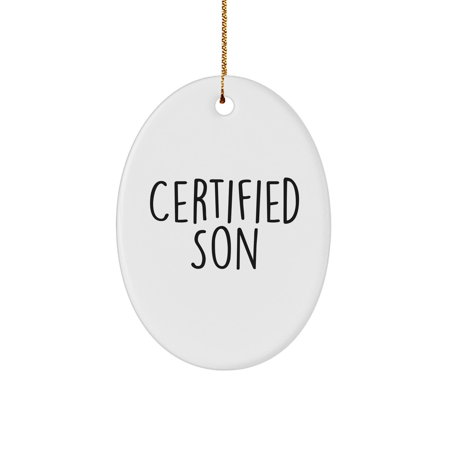 Funny Son Christmas Unique Gifts from Mom - Oval Ornament with 'Certified Son' Quote, Perfect for Him