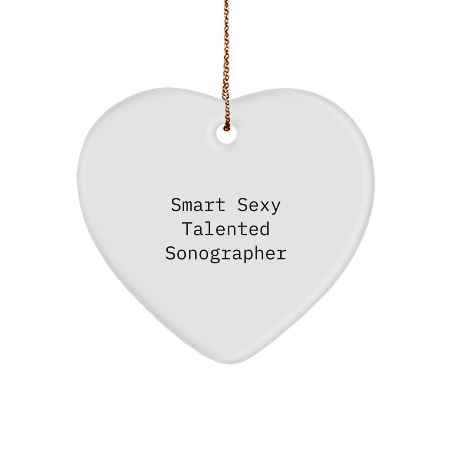 Funny Sonographer Gifts from Friends - 'Smart Sexy Talented' Heart Ornament for Christmas
