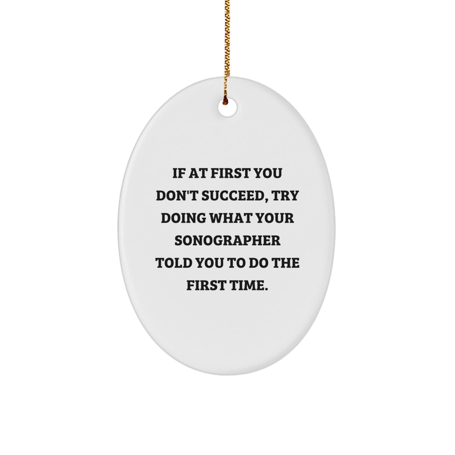 Funny Sonographer Gifts from Friends to Family - Oval Ornament with 'If At First You Don't Succeed...' Quote, Christmas Unique Gifts for Sonographer