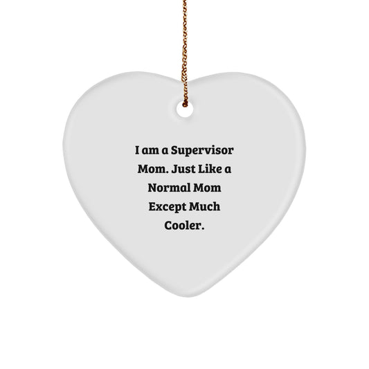 Funny Supervisor Gifts from Mom - 'I Am A Supervisor Mom' Heart Ornament for Supervisor, Christmas Unique Gifts from Mom