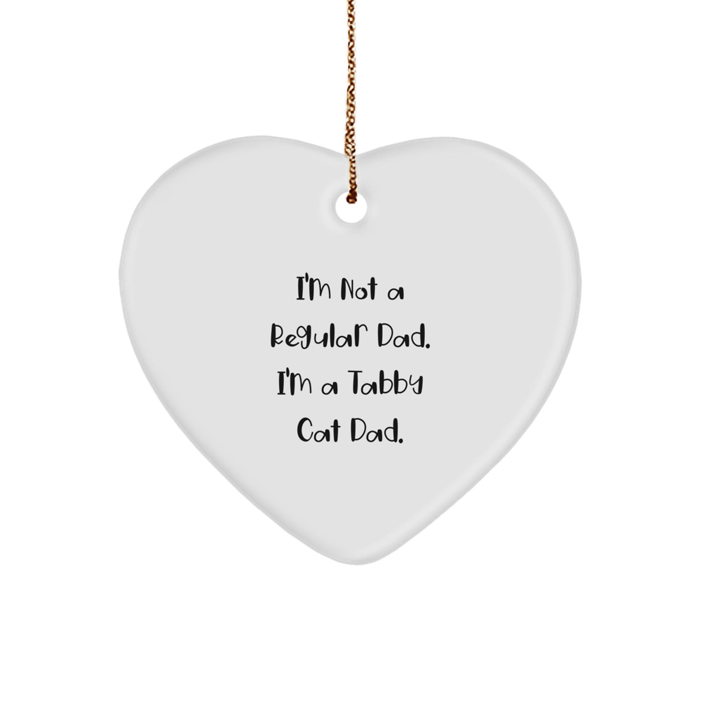 Funny Tabby Cat Dad Gifts for Friends - Heart Ornament with 'I'm Not A Regular Dad. I'm A Tabby Cat Dad.' Quote, Perfect for Christmas