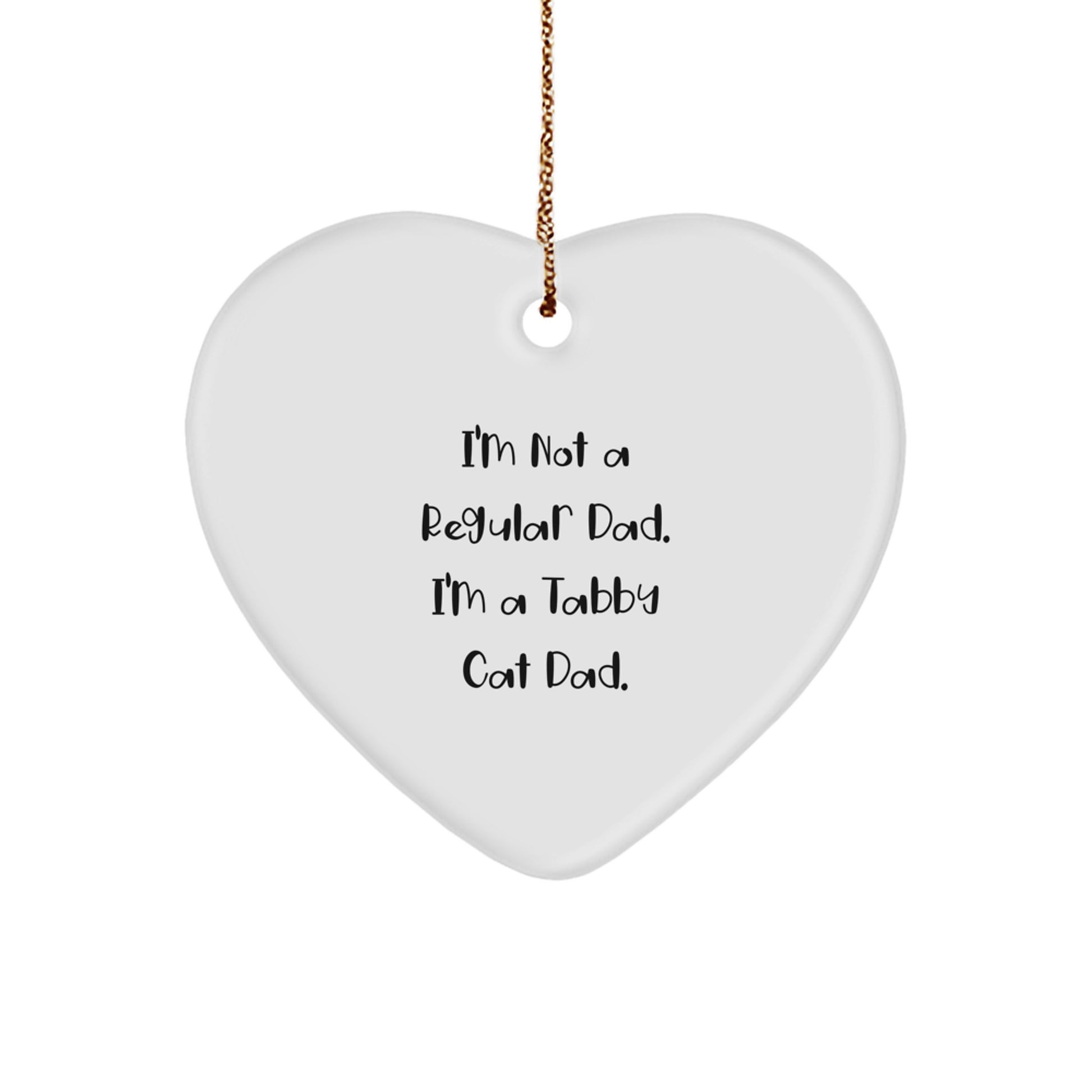 Funny Tabby Cat Dad Gifts for Friends - Heart Ornament with 'I'm Not A Regular Dad. I'm A Tabby Cat Dad.' Quote, Perfect for Christmas
