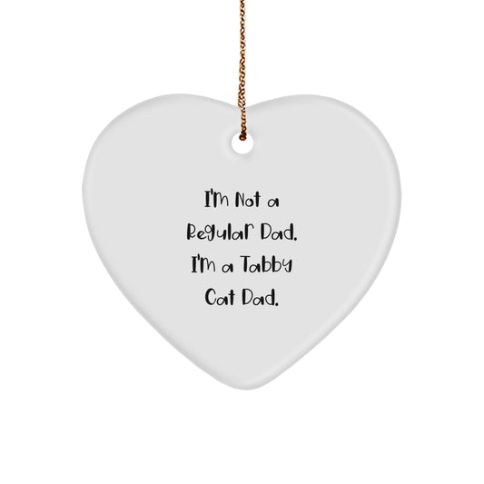 Funny Tabby Cat Dad Gifts for Friends - Heart Ornament with 'I'm Not A Regular Dad. I'm A Tabby Cat Dad.' Quote, Perfect for Christmas