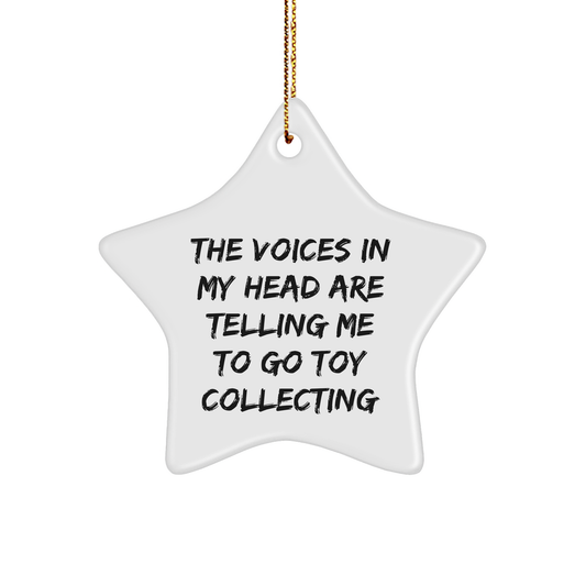 Funny Toy Collecting Gifts for Men - Star Ornament with 'The Voices In My Head Are Telling Me To Go Toy Collecting' Quote, Gifts from Friends, Christmas Unique Gifts for Toy Collecting Enthusiasts