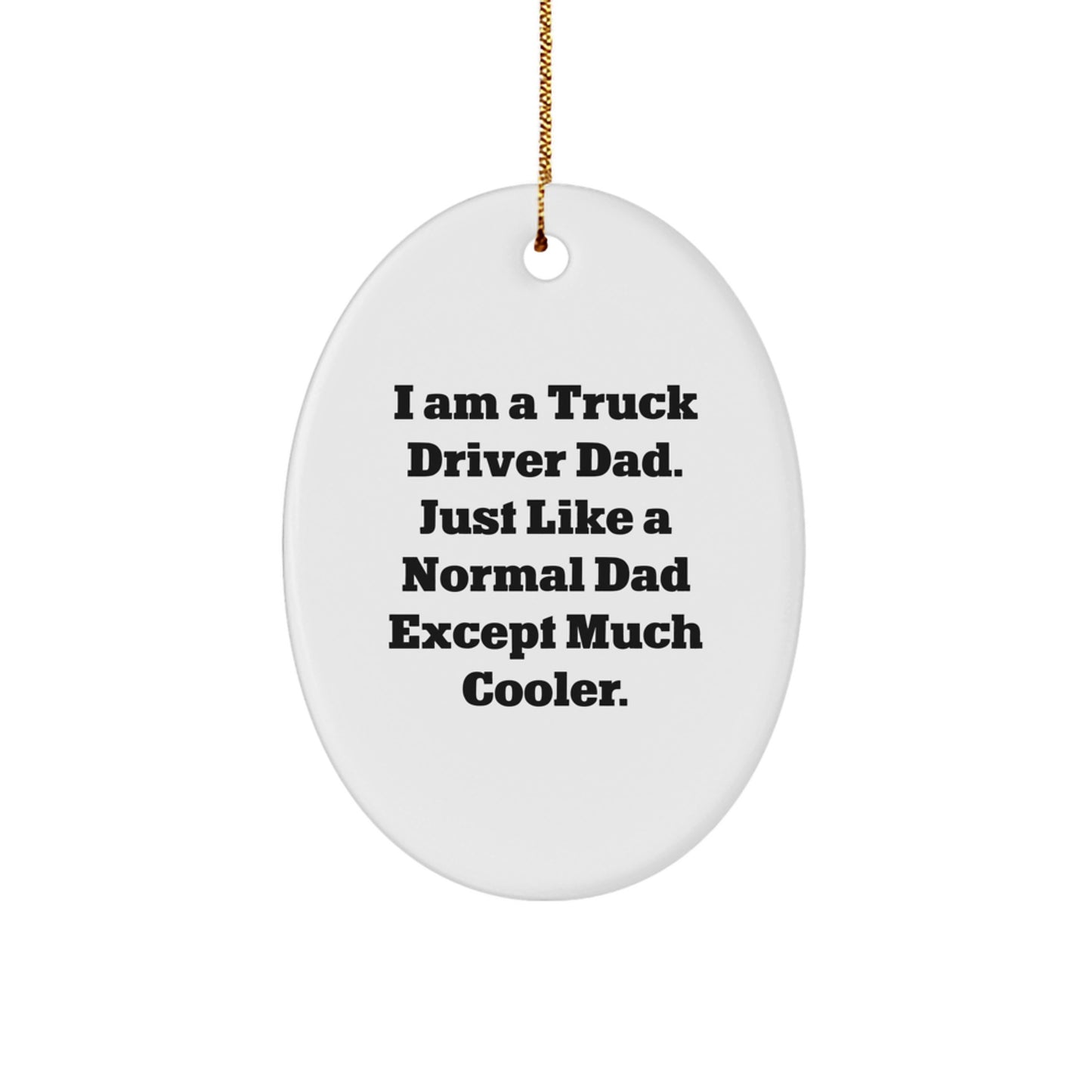 Funny Truck Driver Dad Gifts from Friends for Christmas - Oval Ornament