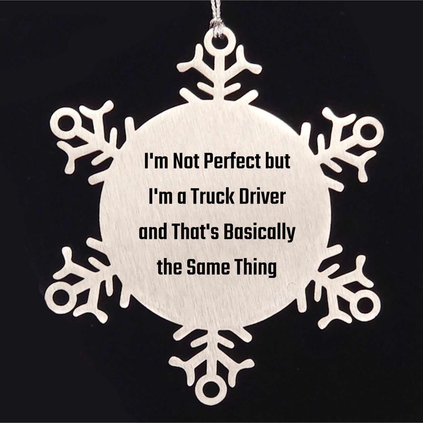Funny Truck Driver Gifts, Snowflake Ornament for Christmas, 'I'm Not Perfect But I'm A Truck Driver And That's Basically The Same Thing' Quotes, Gifts from Friends to Truck Drivers