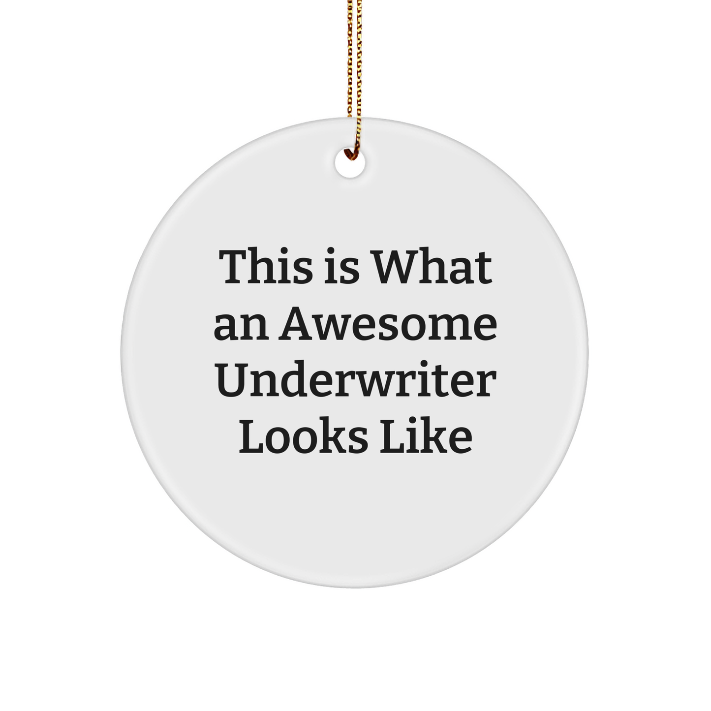 Funny Underwriter Gifts, This Is What An Awesome Underwriter Looks Like, White Circle Ornament for Christmas, Gifts from Men to Underwriter, Gifts for Underwriter's Office