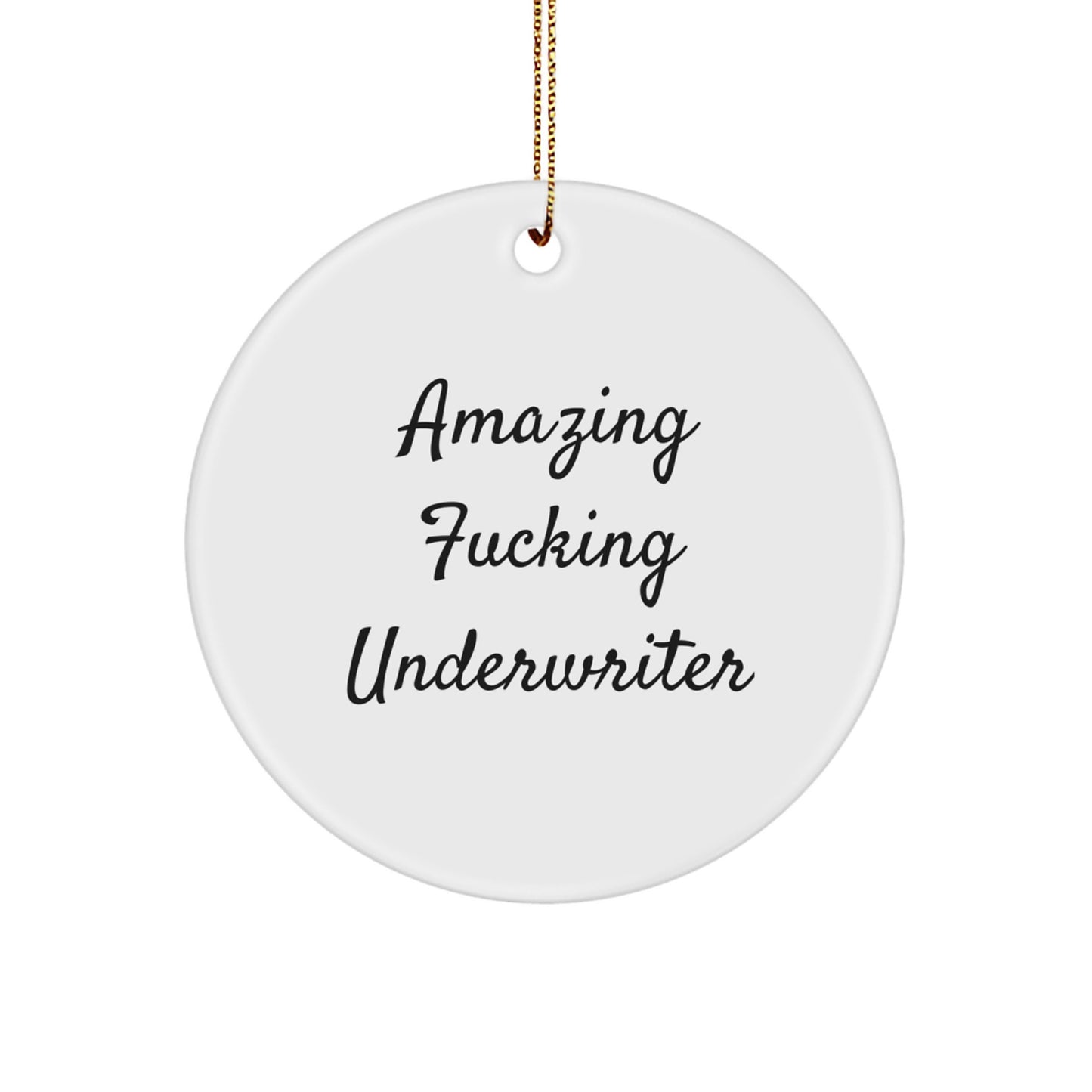 Funny Underwriter Gifts from Friends - 'Amazing F-king Underwriter' Circle Ornament, White, 2.75" Tall, Christmas Unique Gifts for Underwriter