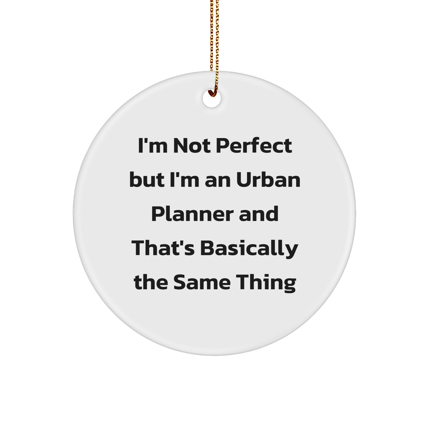 Funny Urban Planner Gifts from Friends, Gifts for Urban Planner, I'm Not Perfect Circle Ornament, Christmas Unique Gifts