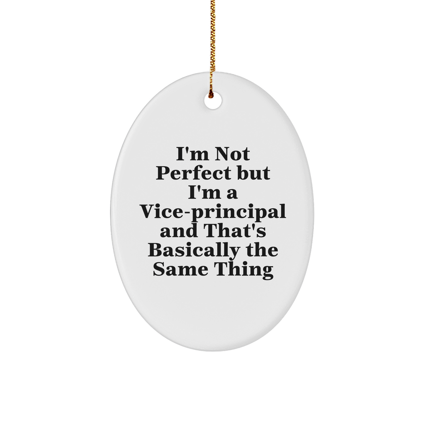 Funny Vice-Principal Gifts - 'I'm Not Perfect But I'm A Vice-Principal' Oval Ornament for Vice-Principal, Teachers, or Coworkers from Friends and Family this Christmas